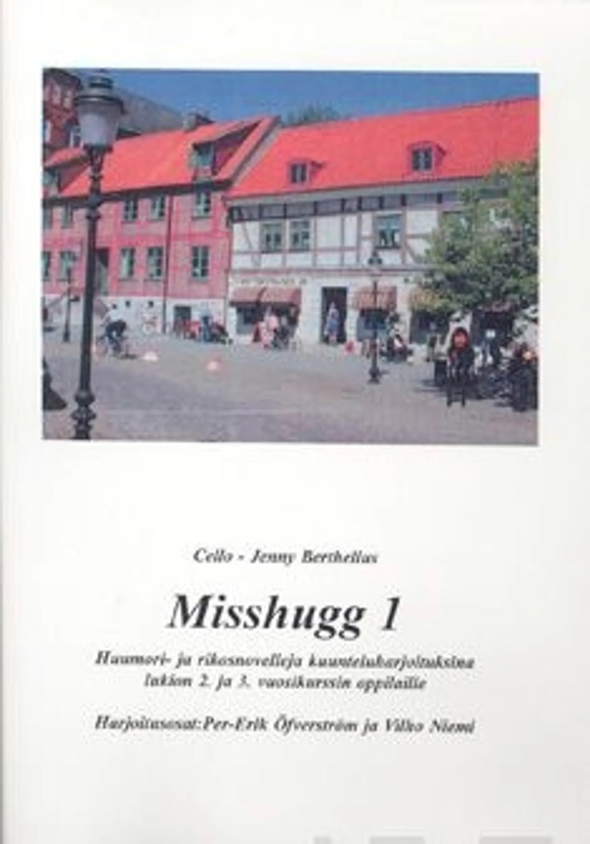 Berthelius, Misshugg (3 cd + 3 tehtävävihkoa) - huumori- ja rikosnovelleja kuunteluharjoituksina lukion 2. ja 3. vuosikurssinoppilaille