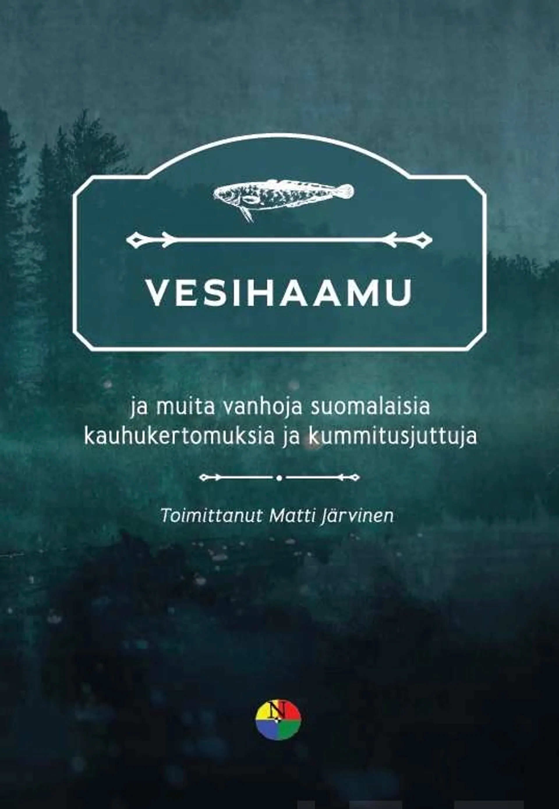 Vesihaamu - ja muita vanhoja suomalaisia kauhukertomuksia ja kummitusjuttuja