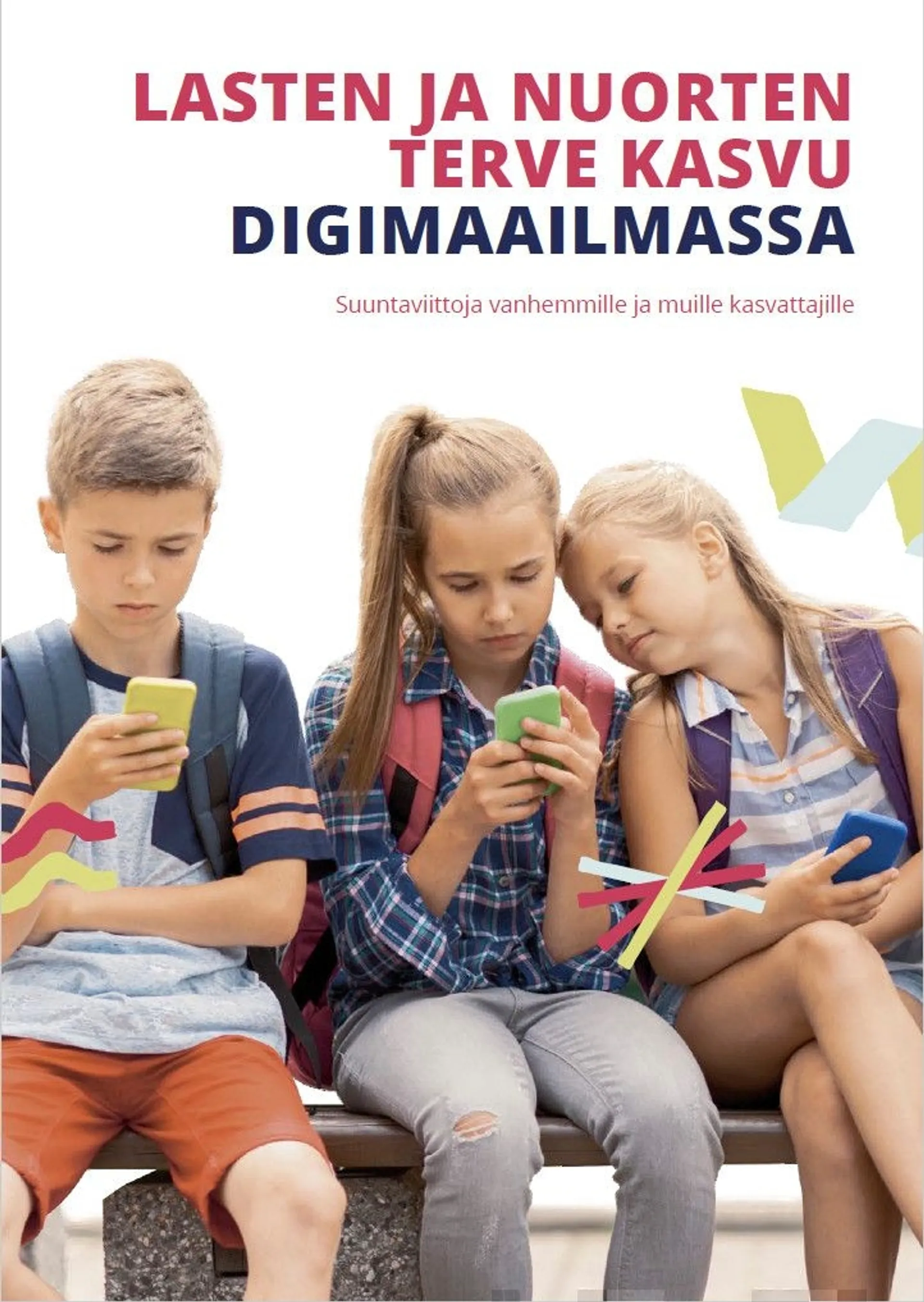 Lasten ja nuorten terve kasvu digimaailmassa - Suuntaviittoja vanhemmille ja muille kasvattajille