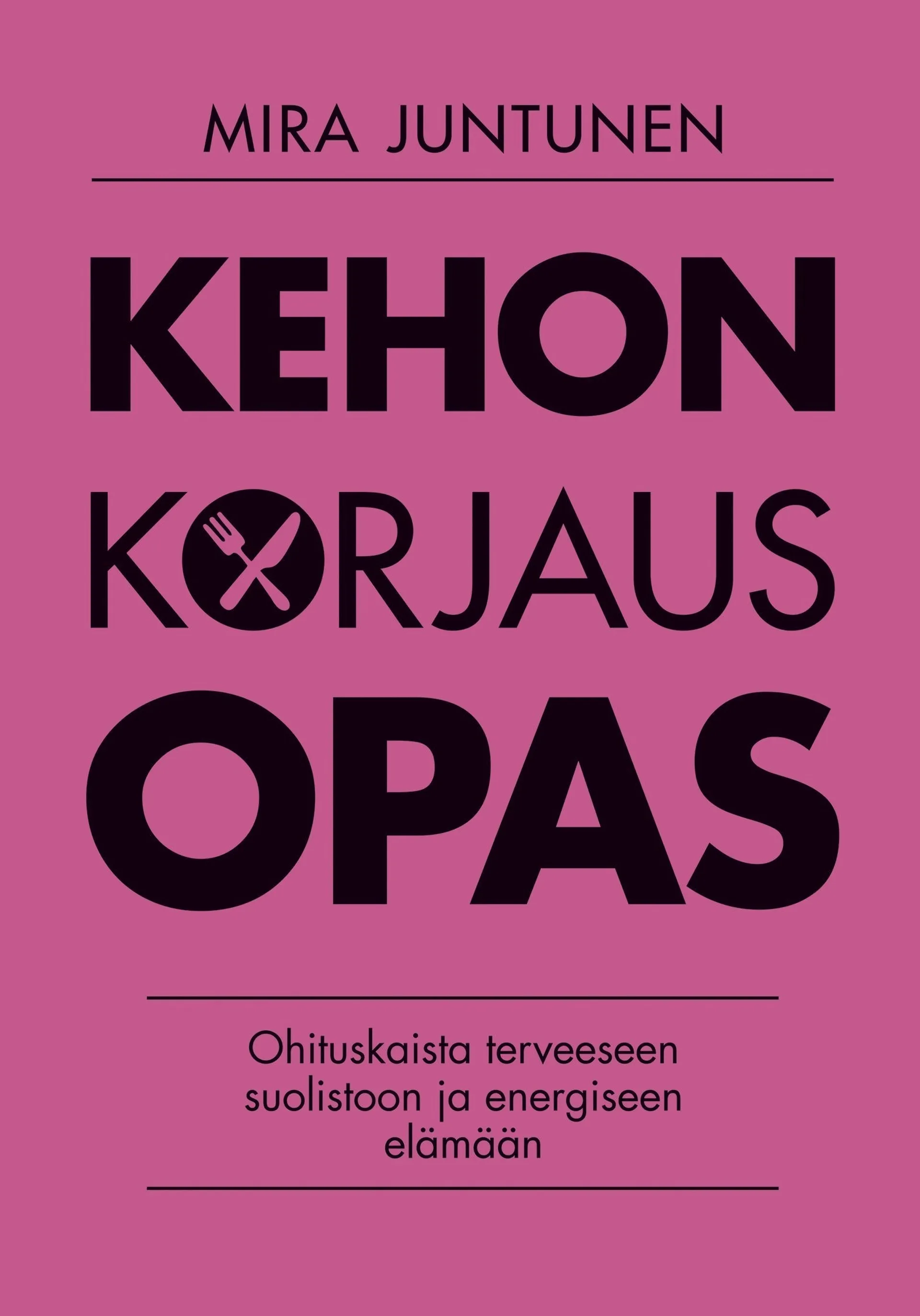 Juntunen, Kehon korjausopas - Ohituskaista terveeseen suolistoon ja energiseen elämään