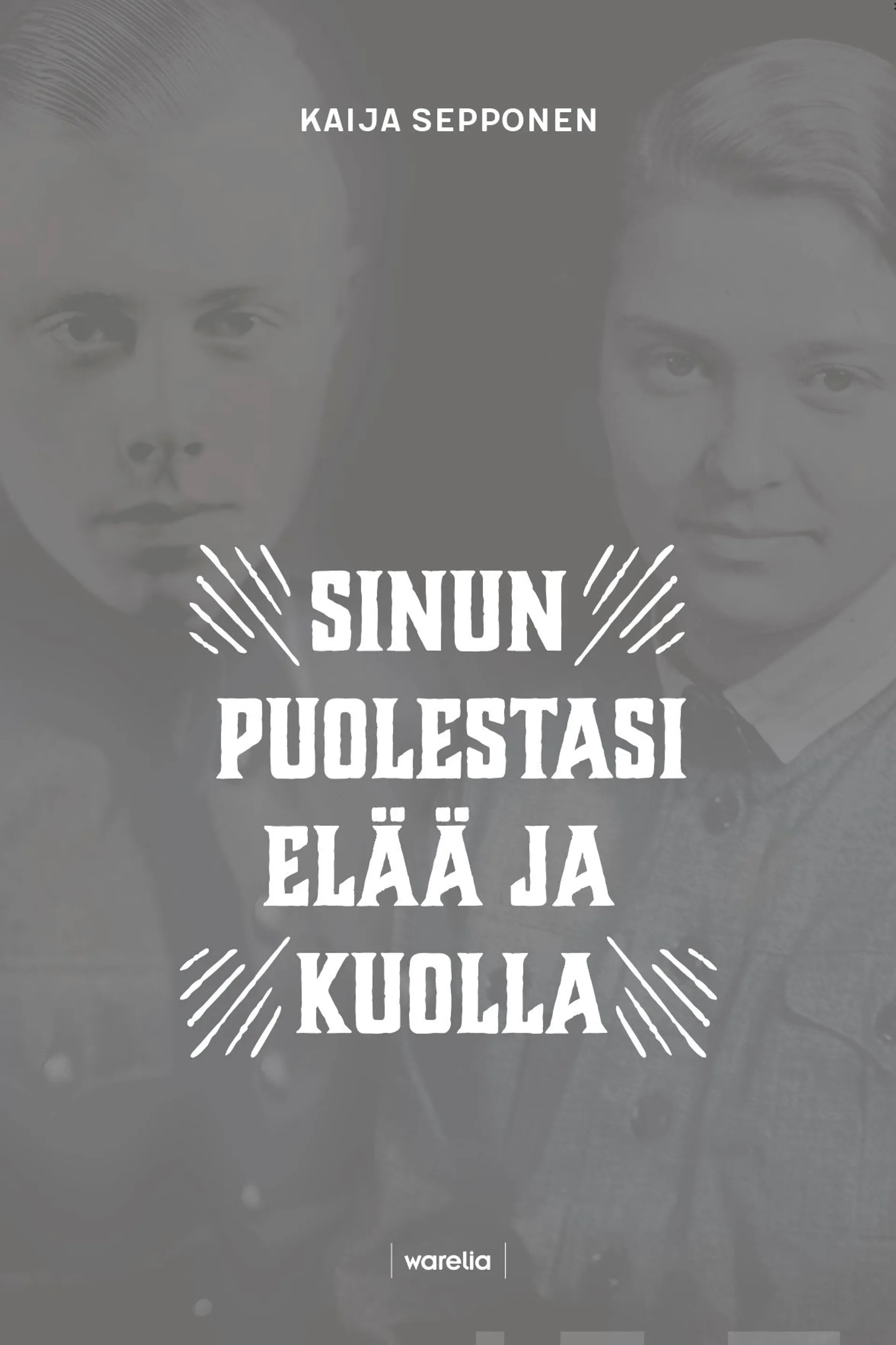 Sepponen, Sinun puolestasi elää ja kuolla - Jokilaakson miehet ja naiset Suomen sodissa 1939-1945