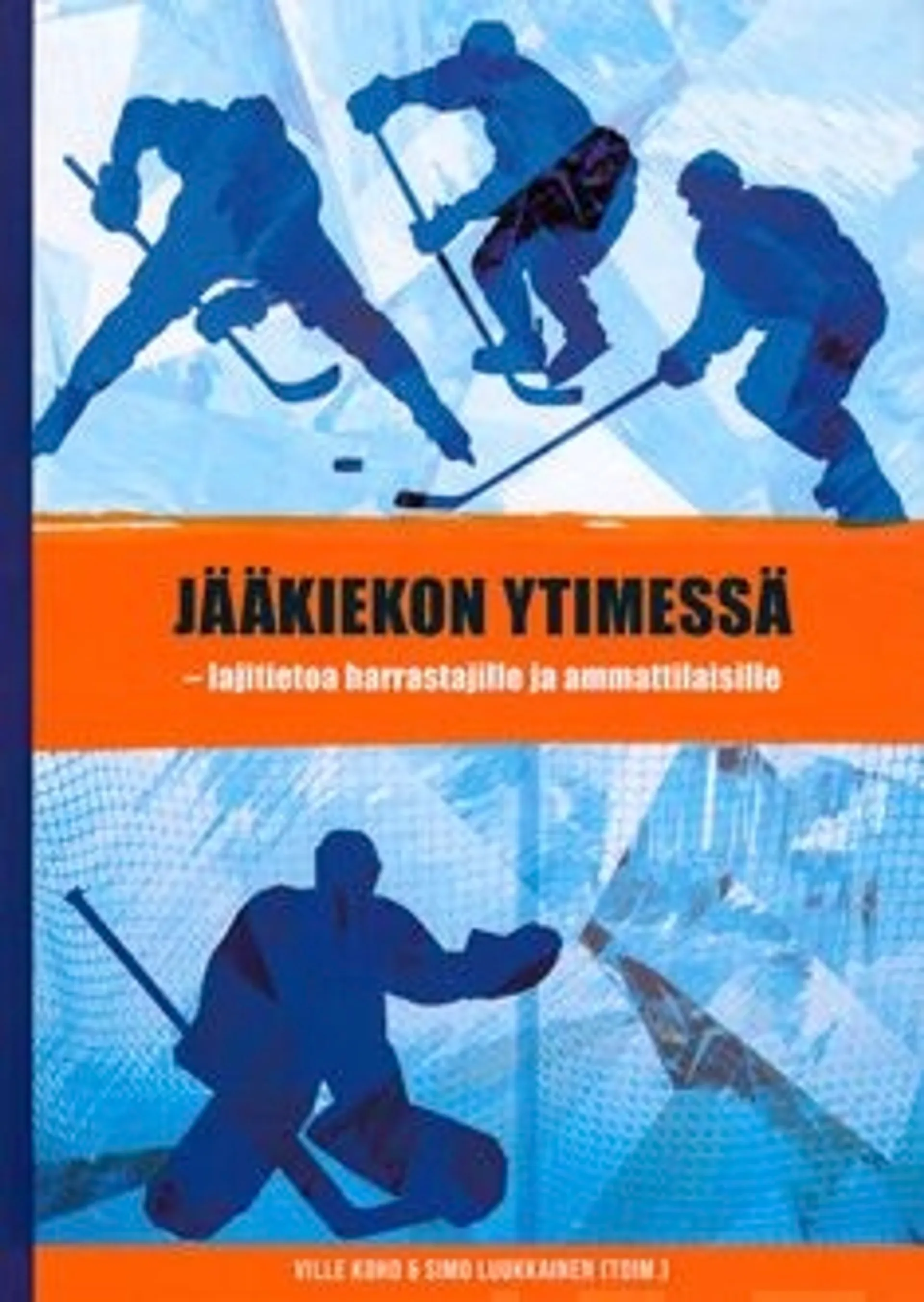 Jääkiekon ytimessä - lajitietoa harrastajille ja ammattilaisille