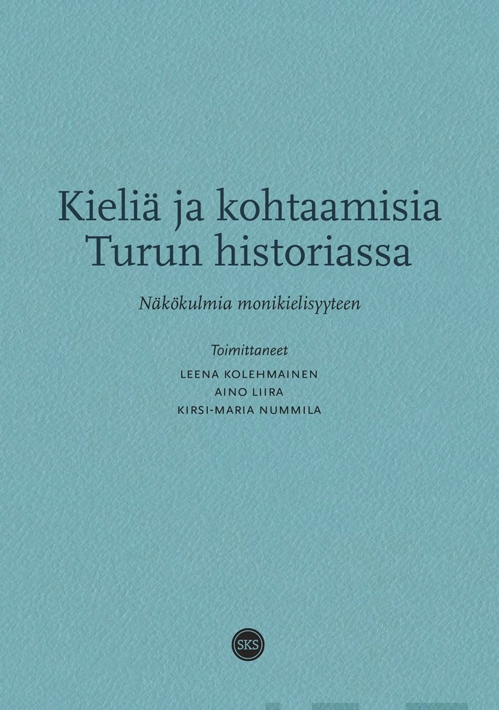 Kieliä ja kohtaamisia Turun historiassa - Näkökulmia monikielisyyteen