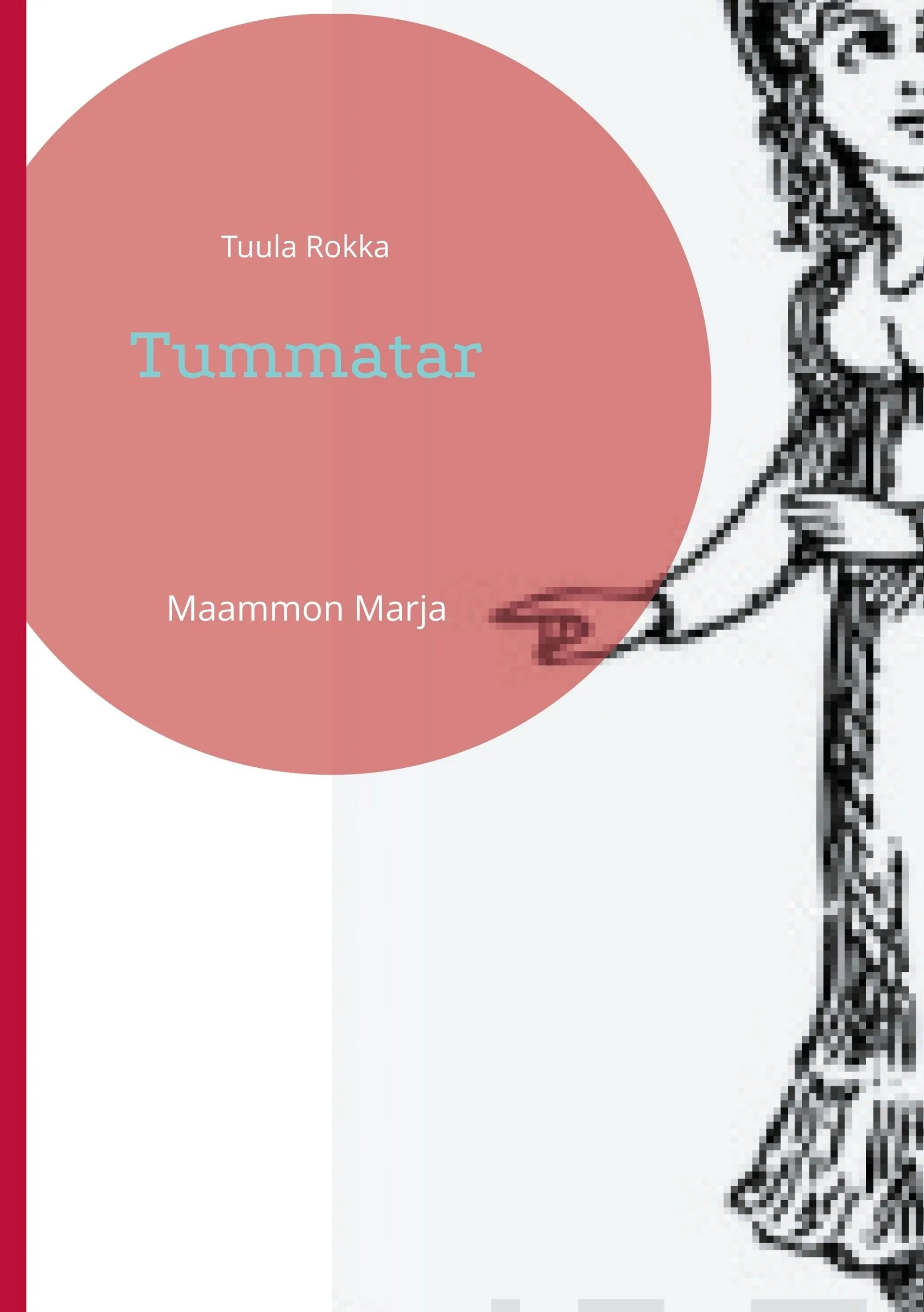 Rokka, Tummatar - Maammon Marja