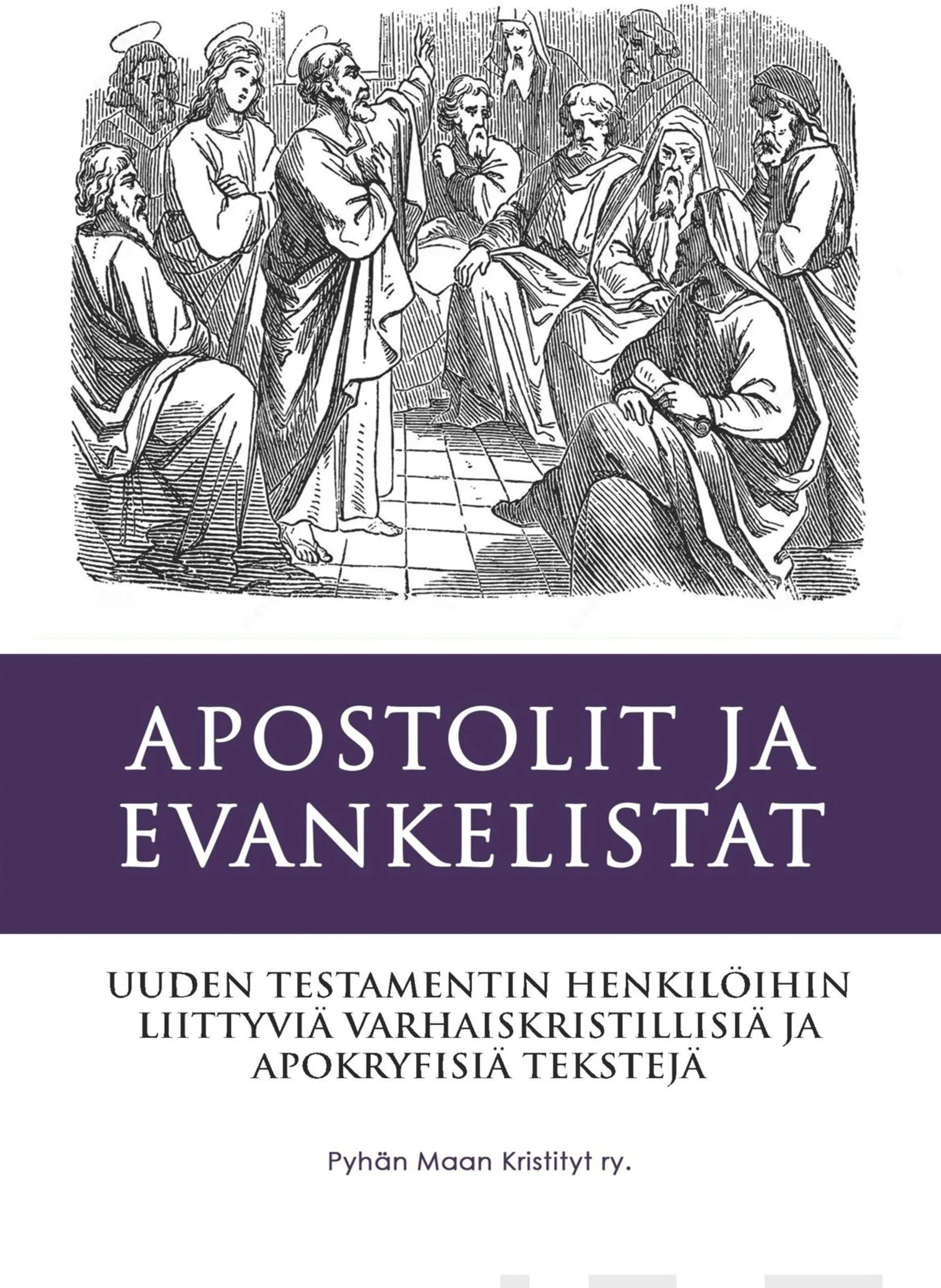 Pyhän Maan Kristityt, Apostolit ja Evankelistat - Uuden testamentin henkilöihin liittyviä varhaiskristillisiä ja apokryfisiä tekstejä