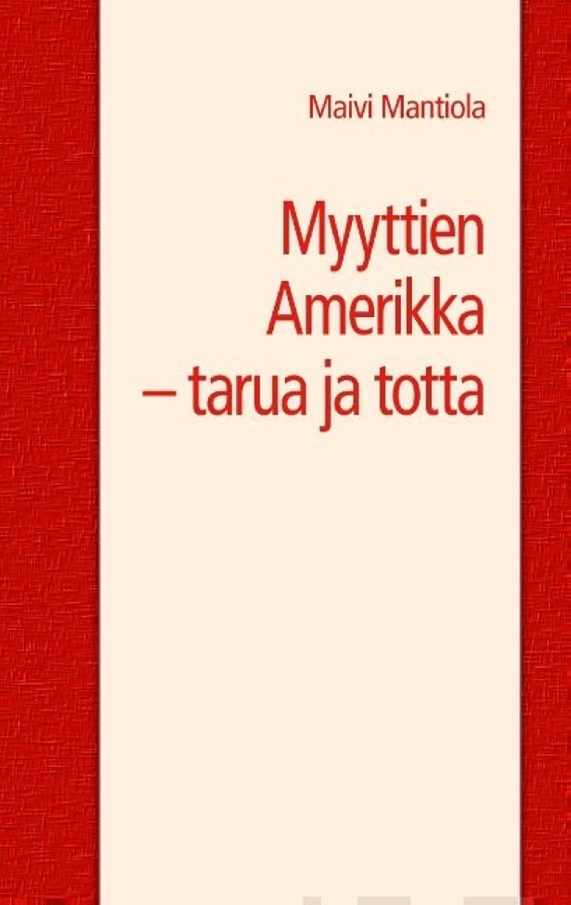 Mantiola, Myyttien Amerikka - tarua ja totta