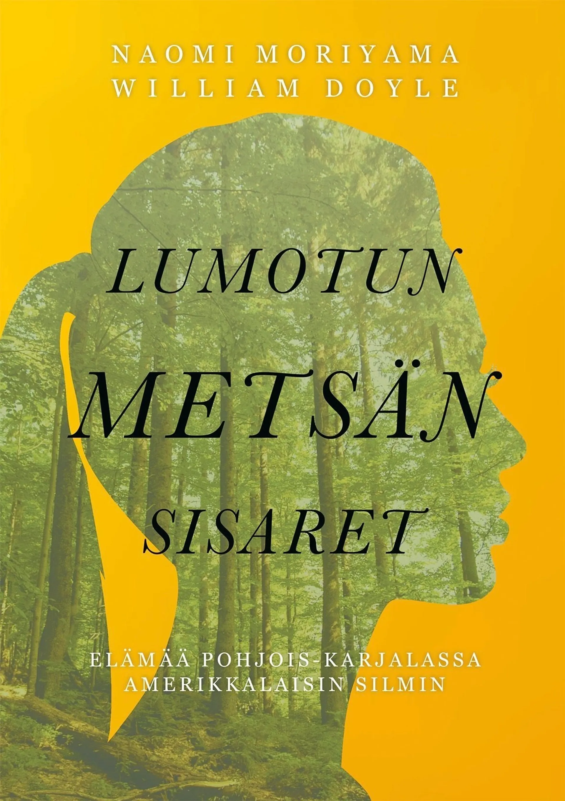 Moriyama, Lumotun metsän sisaret - Elämää Pohjois-Karjalassa amerikkalaisin silmin