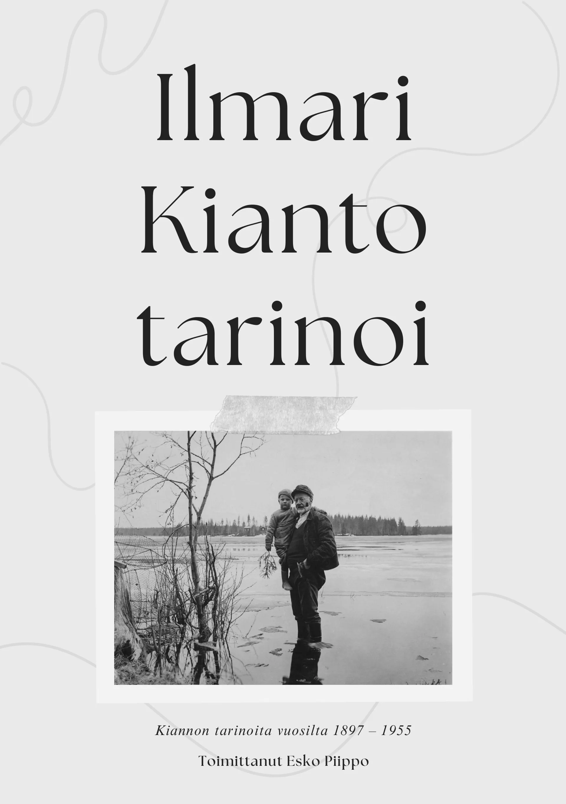 Kianto, Ilmari Kianto tarinoi - Kiannon tarinoita vuosilta 1897-1955