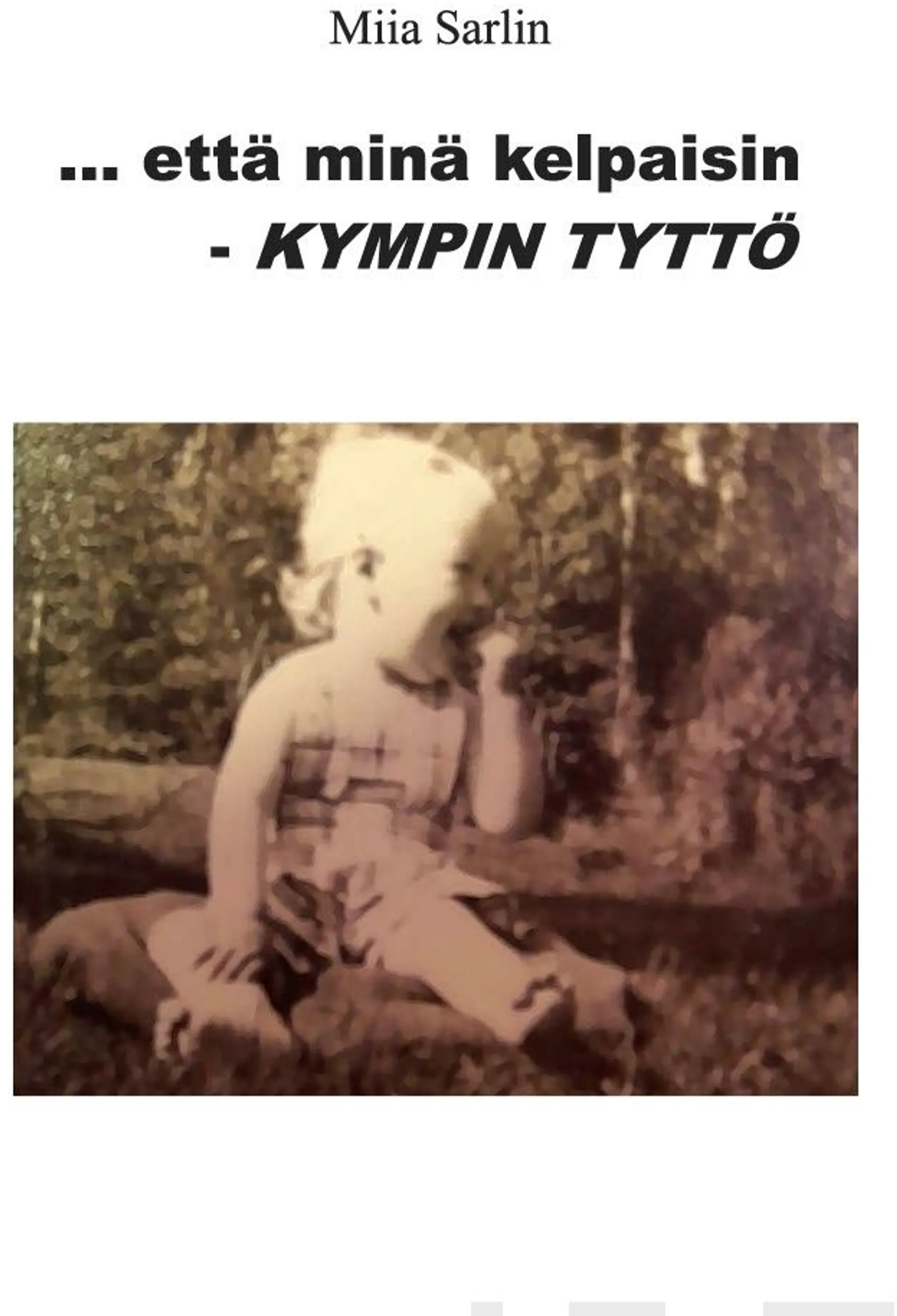 Sarlin Miia, …että minä kelpaisin - kympin tyttö