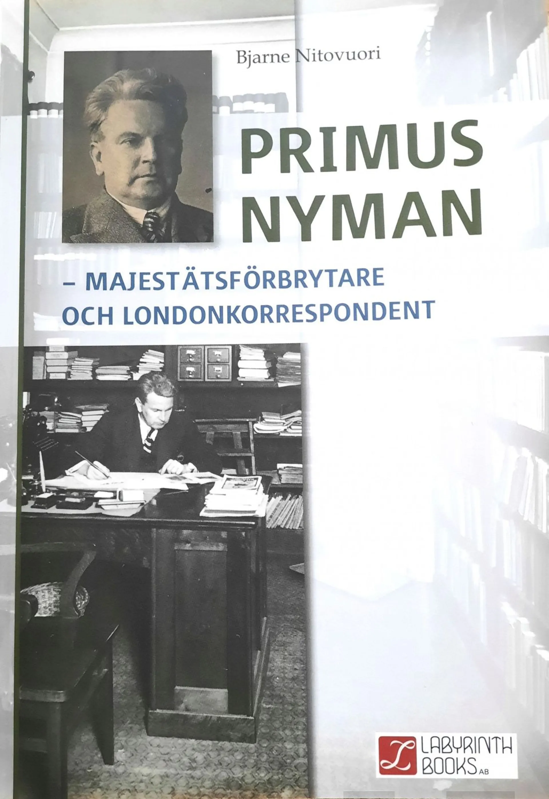 Nitovuori, Primus Nyman - Majestätsförbrytare och Londonkorrespondent