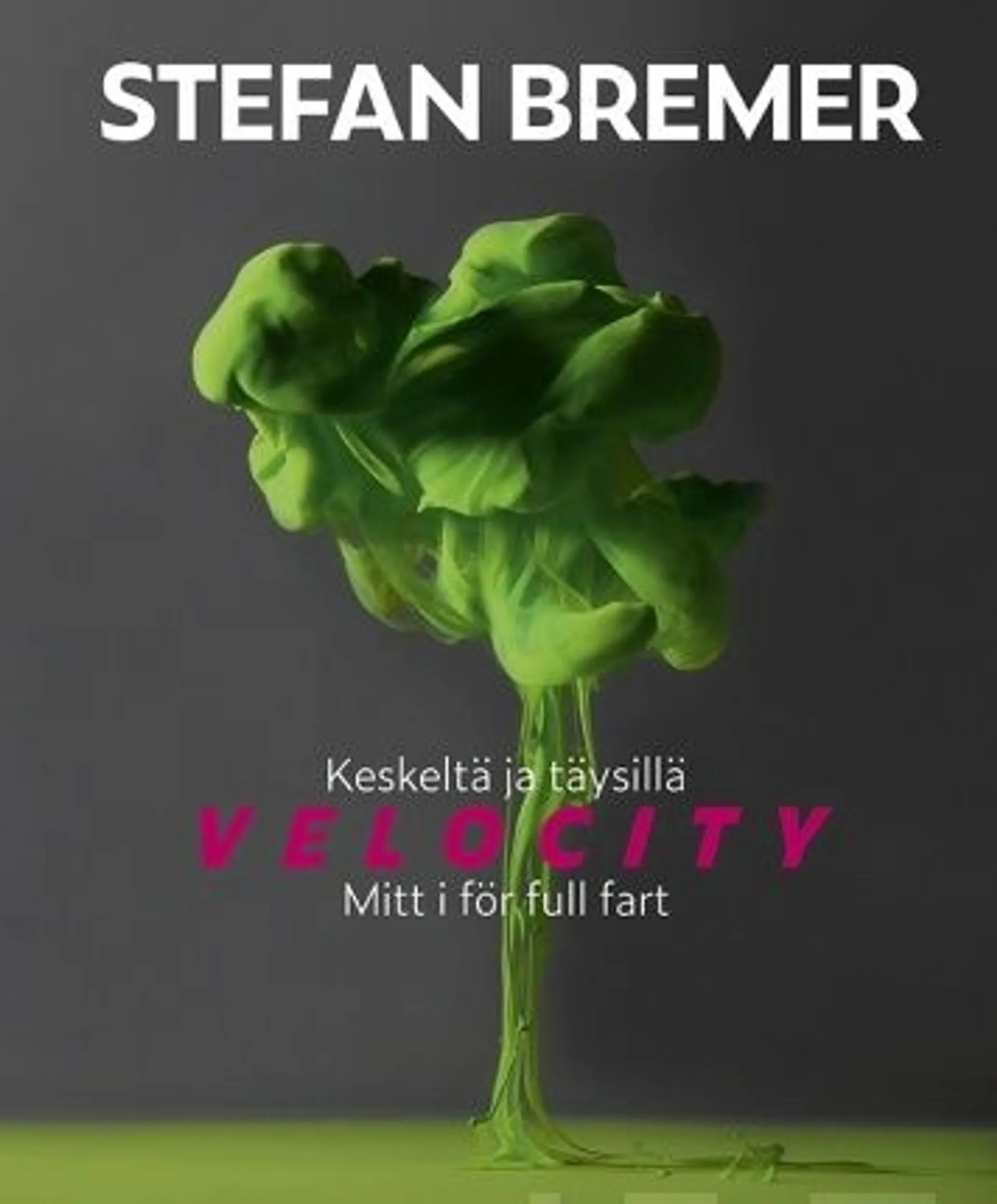 Bremer, Velocity - Keskeltä ja täysillä - Mitt i för full fart