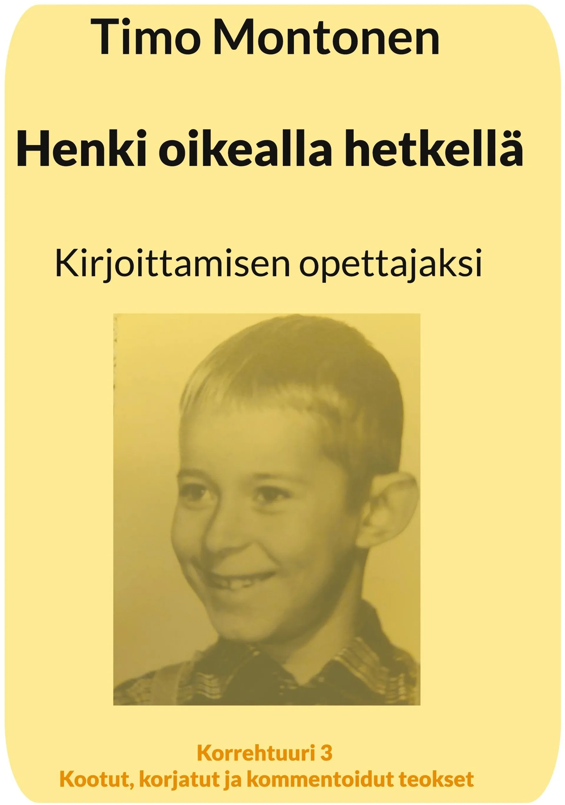 Montonen, Henki oikealla hetkellä - Kirjoittamisen opettajaksi