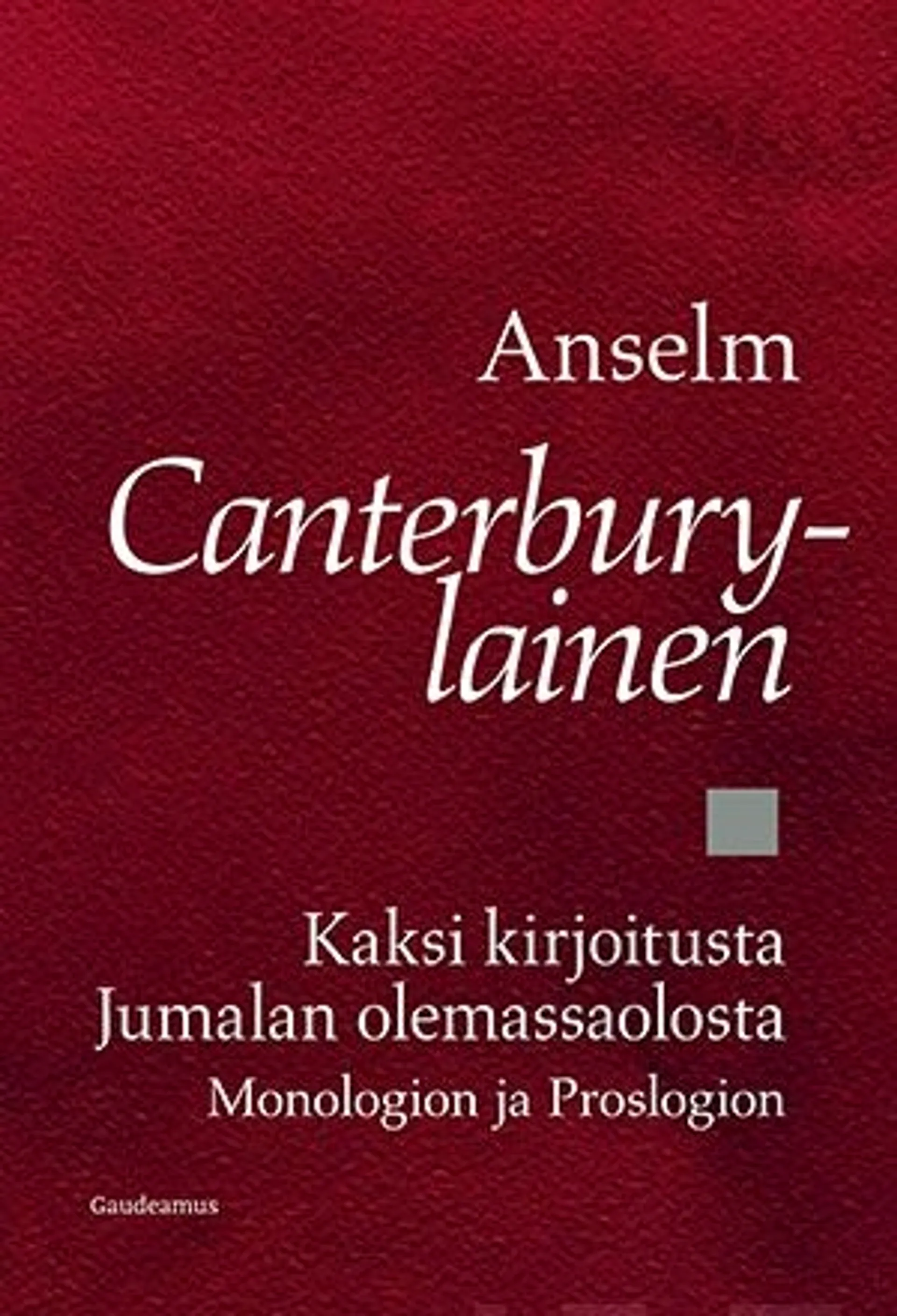 Anselm Canterburylainen, Kaksi kirjoitusta Jumalan olemassaolosta - Monologion ja Proslogion