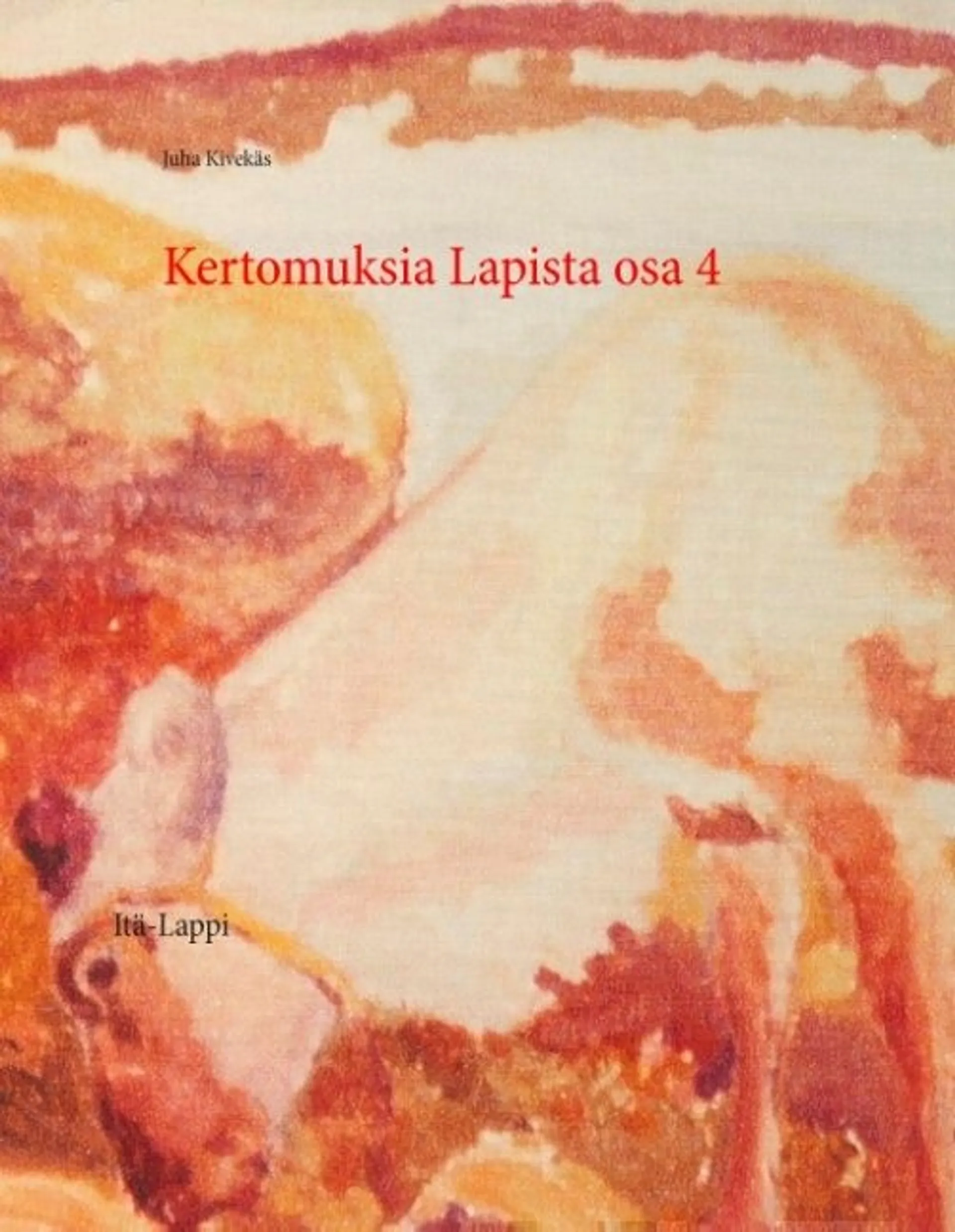 Kivekäs, Kertomuksia Lapista osa 4 - Itä-Lappi