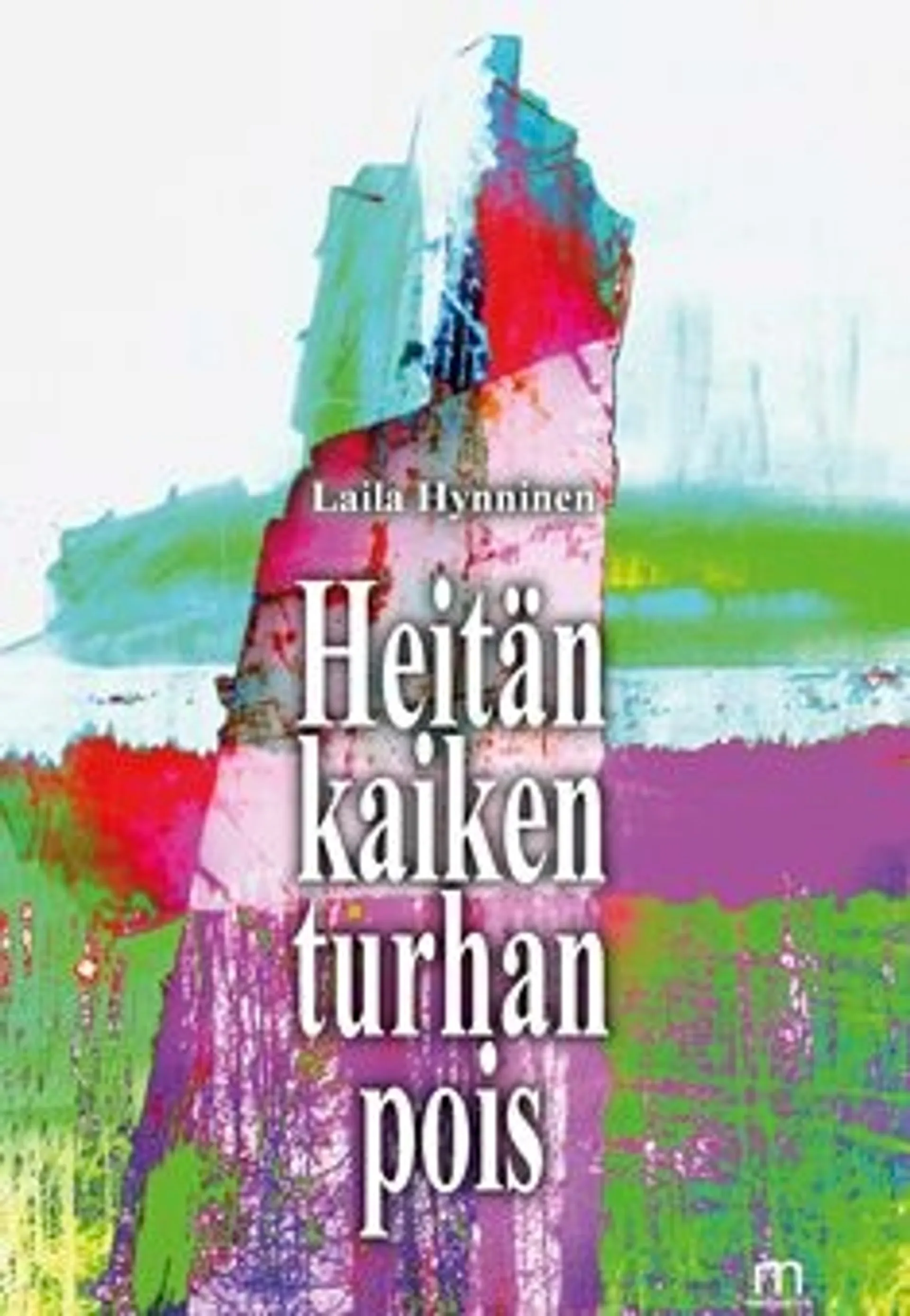 Hynninen Laila, Heitän kaiken turhan pois