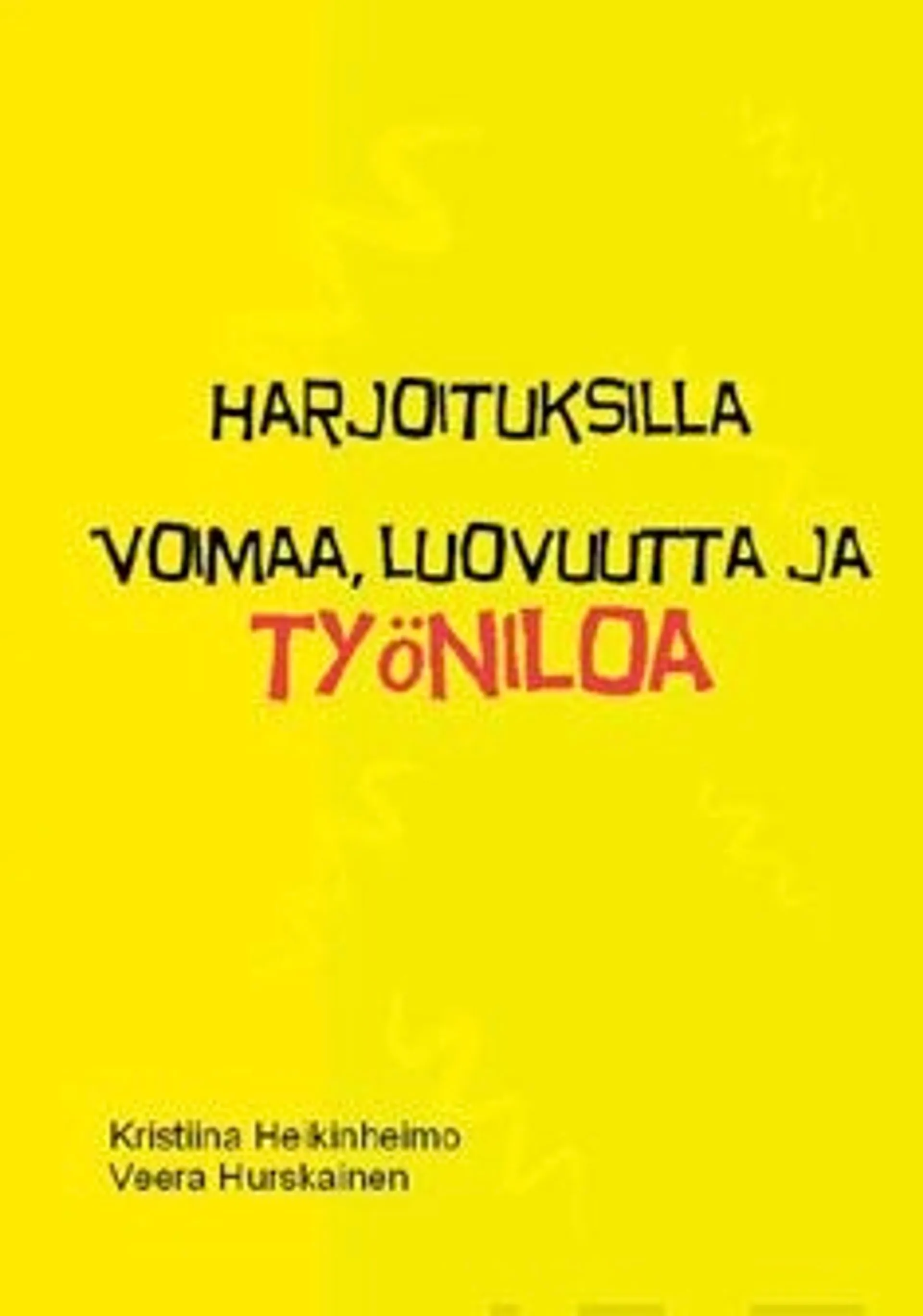 Heikinheimo, Harjoituksilla voimaa, luovuutta ja työniloa