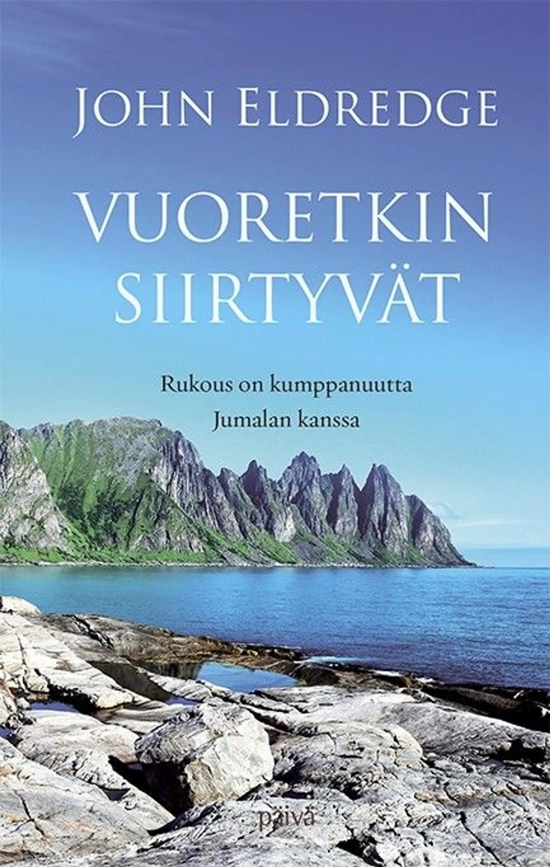 Eldredge, Vuoretkin siirtyvät - Rukous on kumppanuutta Jumalan kanssa