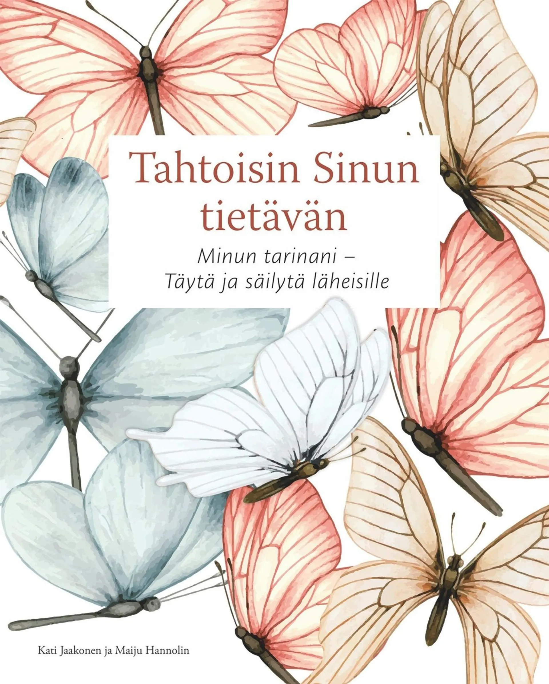 Jaakonen, Tahtoisin sinun tietävän - Minun tarinani - Täytä ja säilytä läheisille