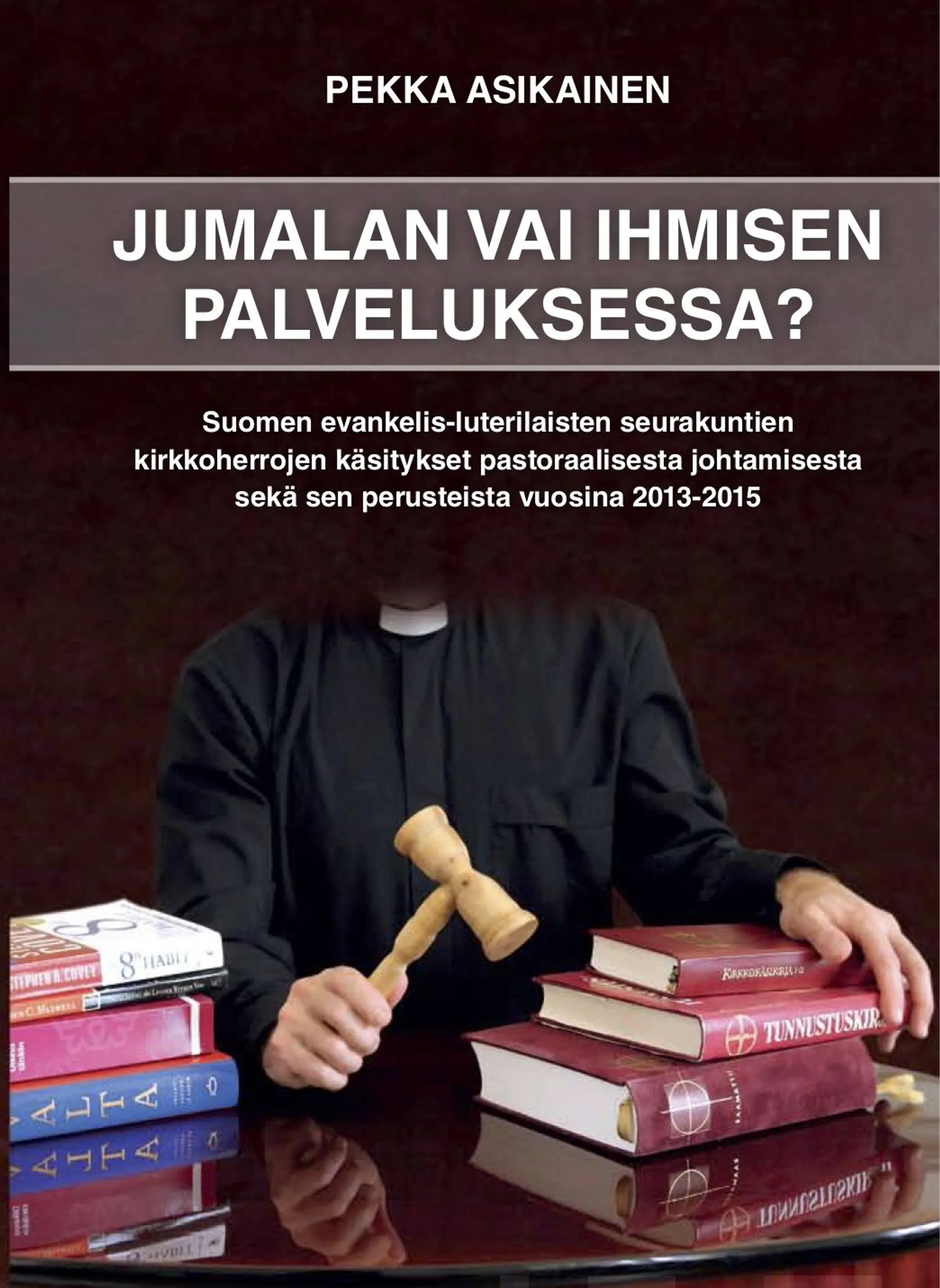 Asikainen, Jumalan vai ihmisen palveluksessa? - Suomen evankelis-luterilaisten seurakuntien kirkkoherrojen käsitykset pastoraalisesta johtamisesta sekä sen perusteista vuosina 2013-2015