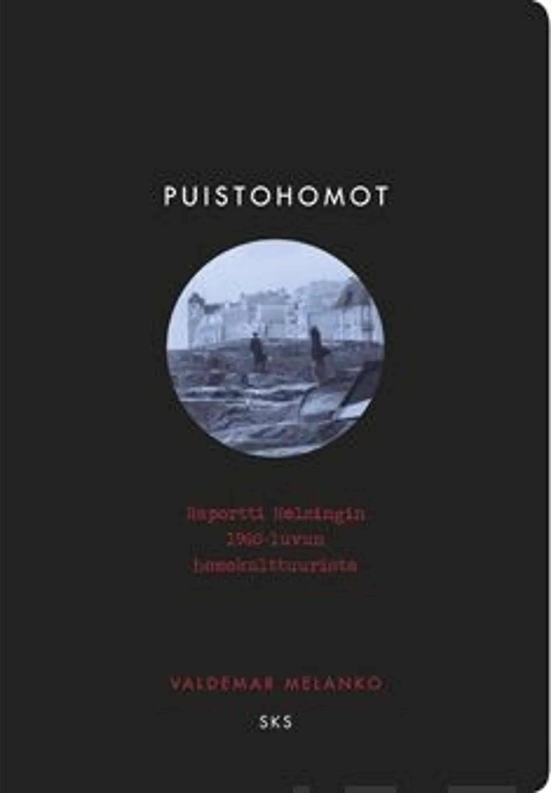 Melanko, Puistohomot - raportti Helsingin 1960-luvun homokulttuurista