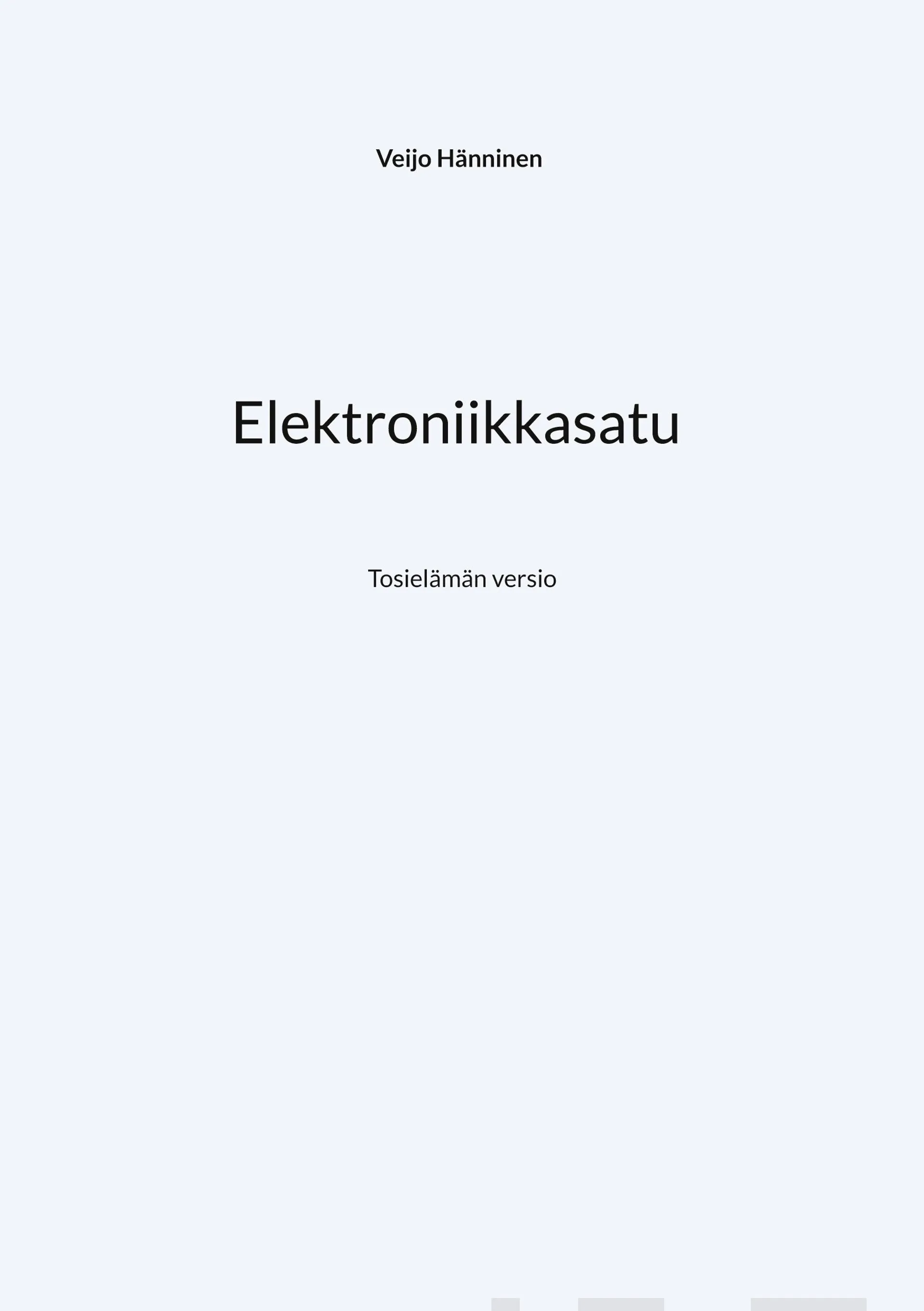 Hänninen, Elektroniikkasatu - Tosielämän versio