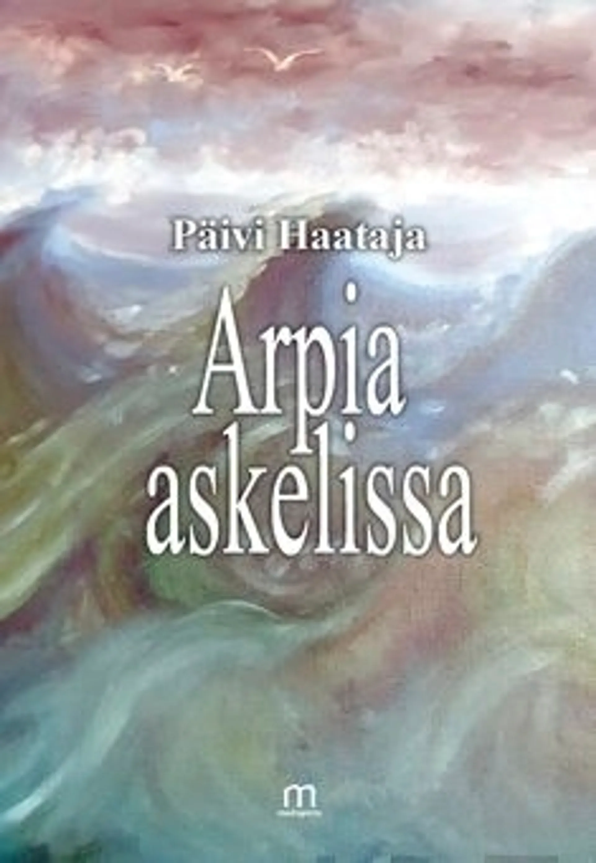 Haataja, Arpia askelissa