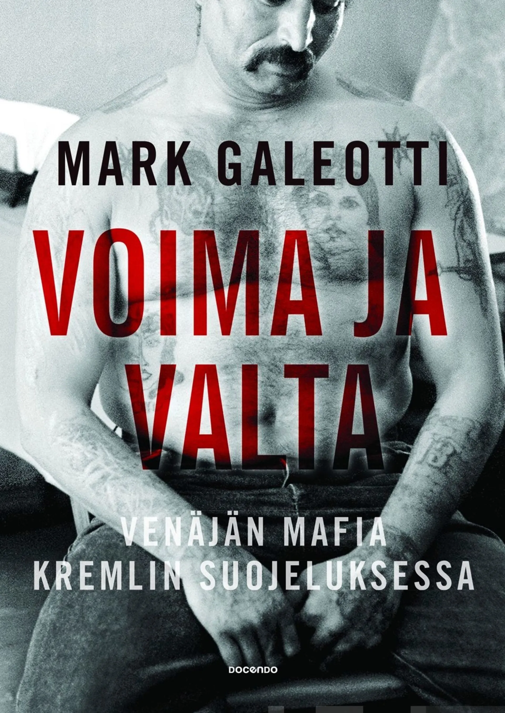 Galeotti, Voima ja valta - Venäjän mafia Kremlin suojeluksessa