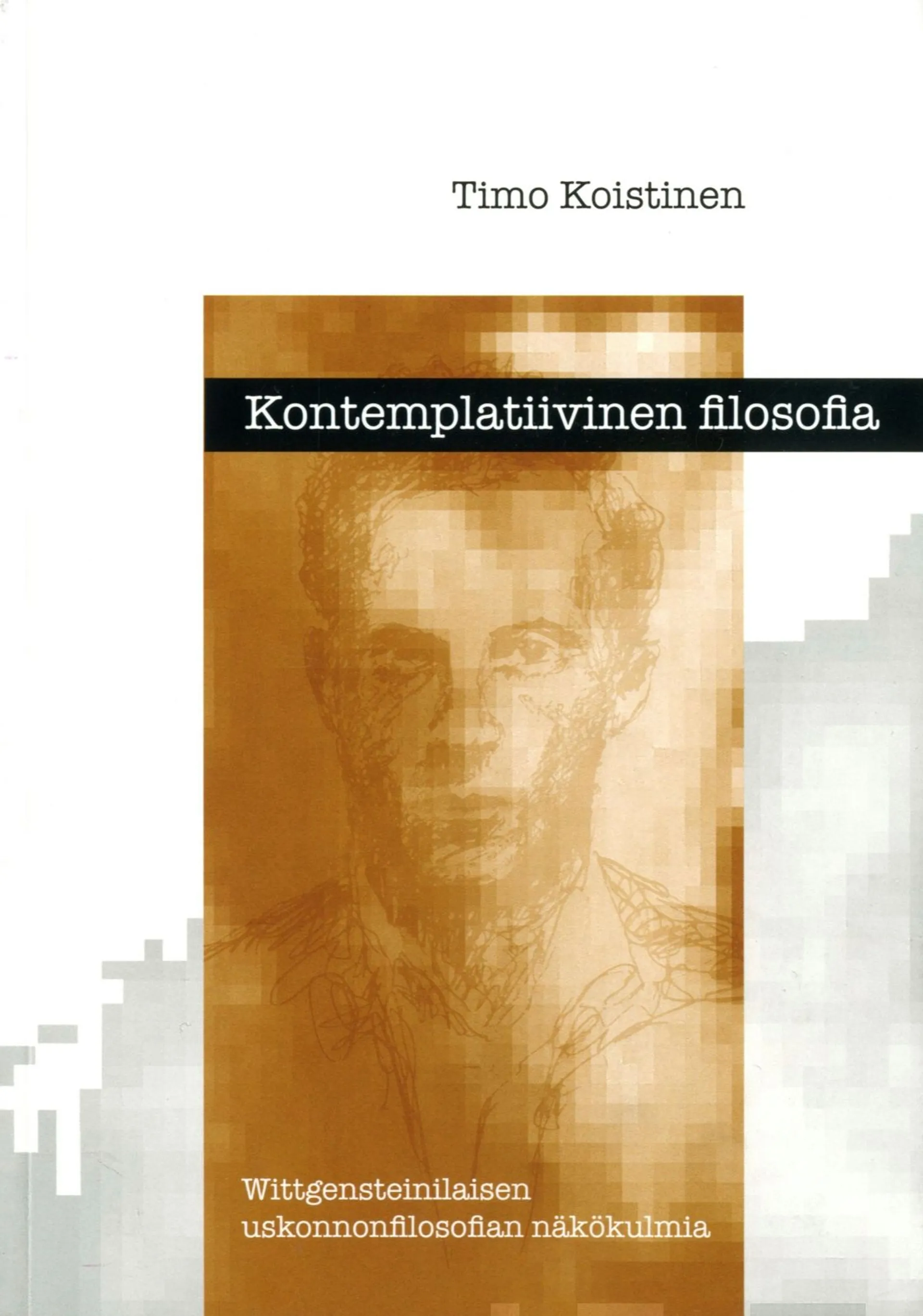 Koistinen, Kontemplatiivinen filosofia - Wittgensteinilaisen uskonnonfilosofian näkökulmia