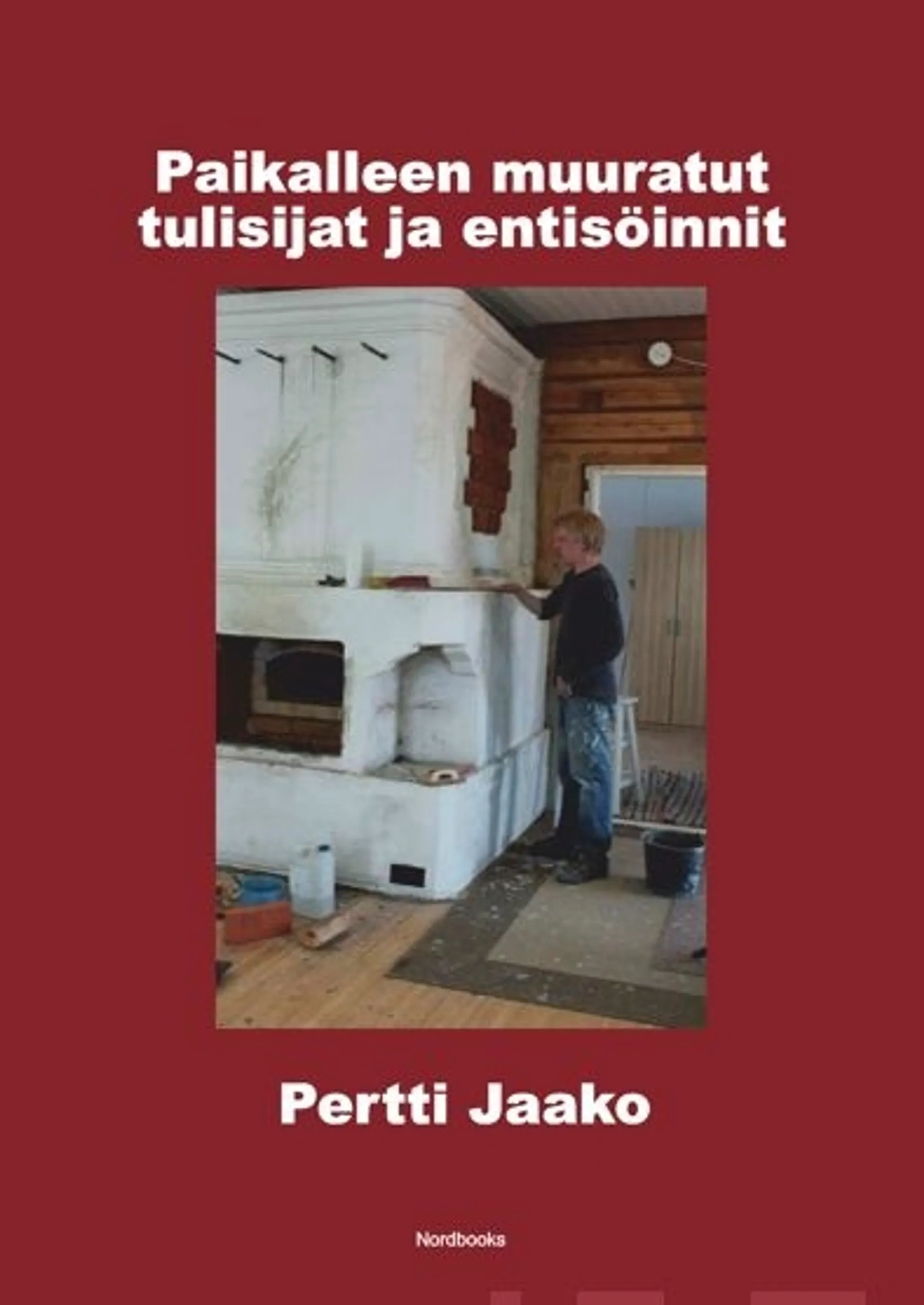 Jaako, Paikalleen muuratut tulisijat ja entisöinnit