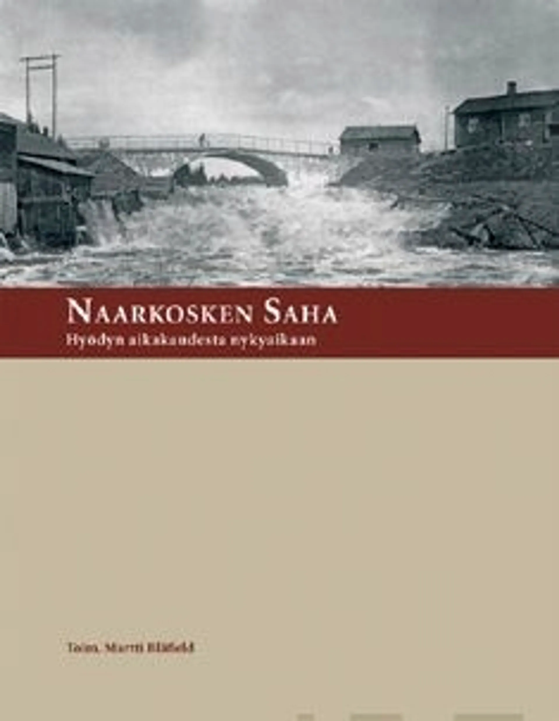 Naarkosken saha - hyödyn aikakaudesta nykyaikaan