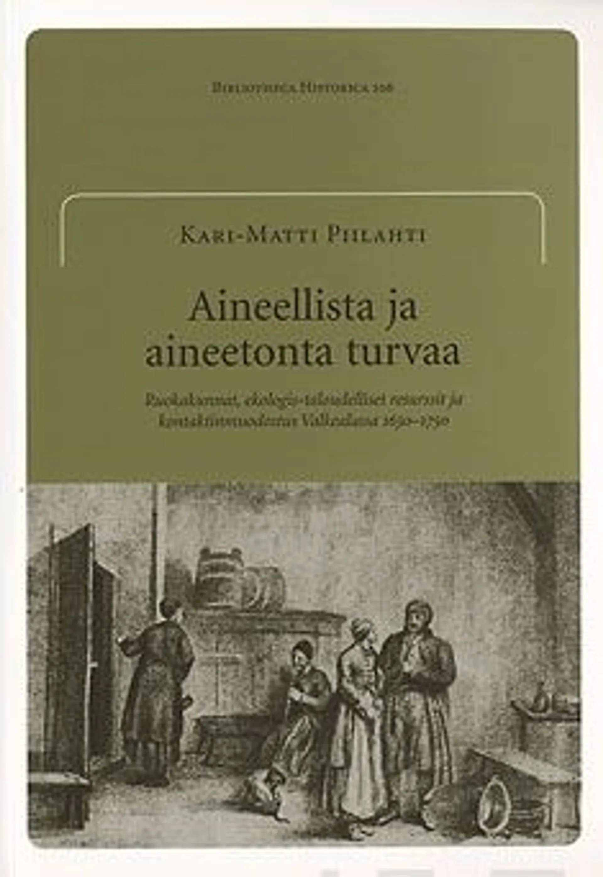 Piilahti, Aineellista ja aineetonta turvaa - ruokakunnat, ekologis-taloudelliset resurssit ja kontaktinmuodostus Valkealassa 1630-1750