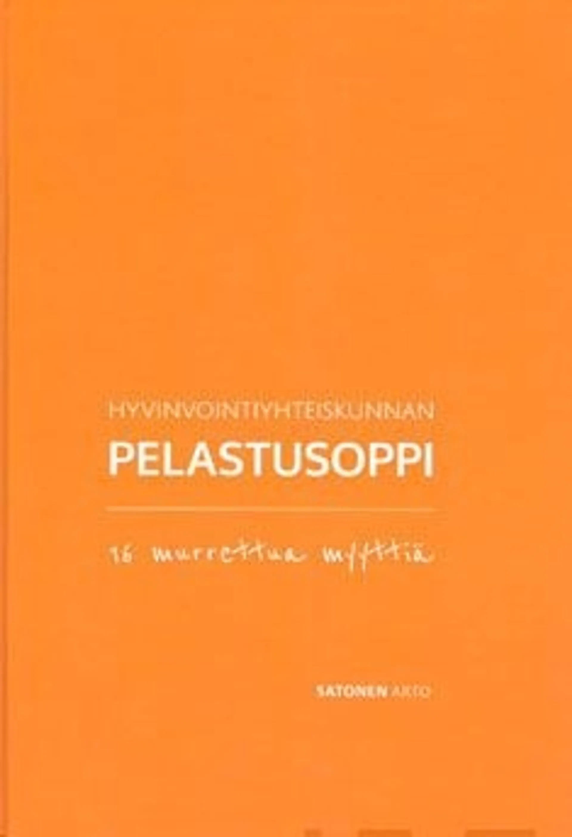 Satonen, Hyvinvointiyhteiskunnan pelastusoppi - 16 murrettua myyttiä