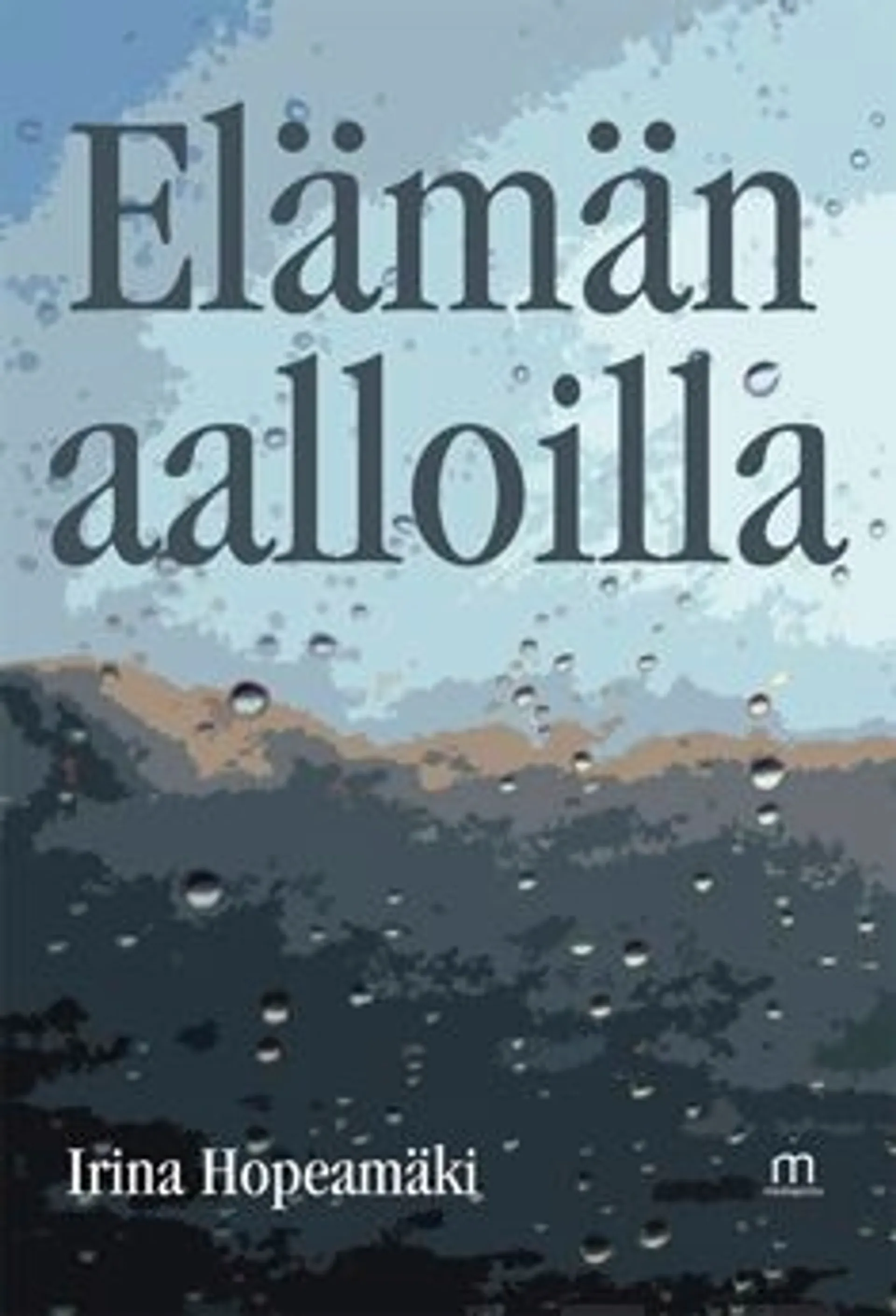 Hopeamäki, Elämän aalloilla - novelleja