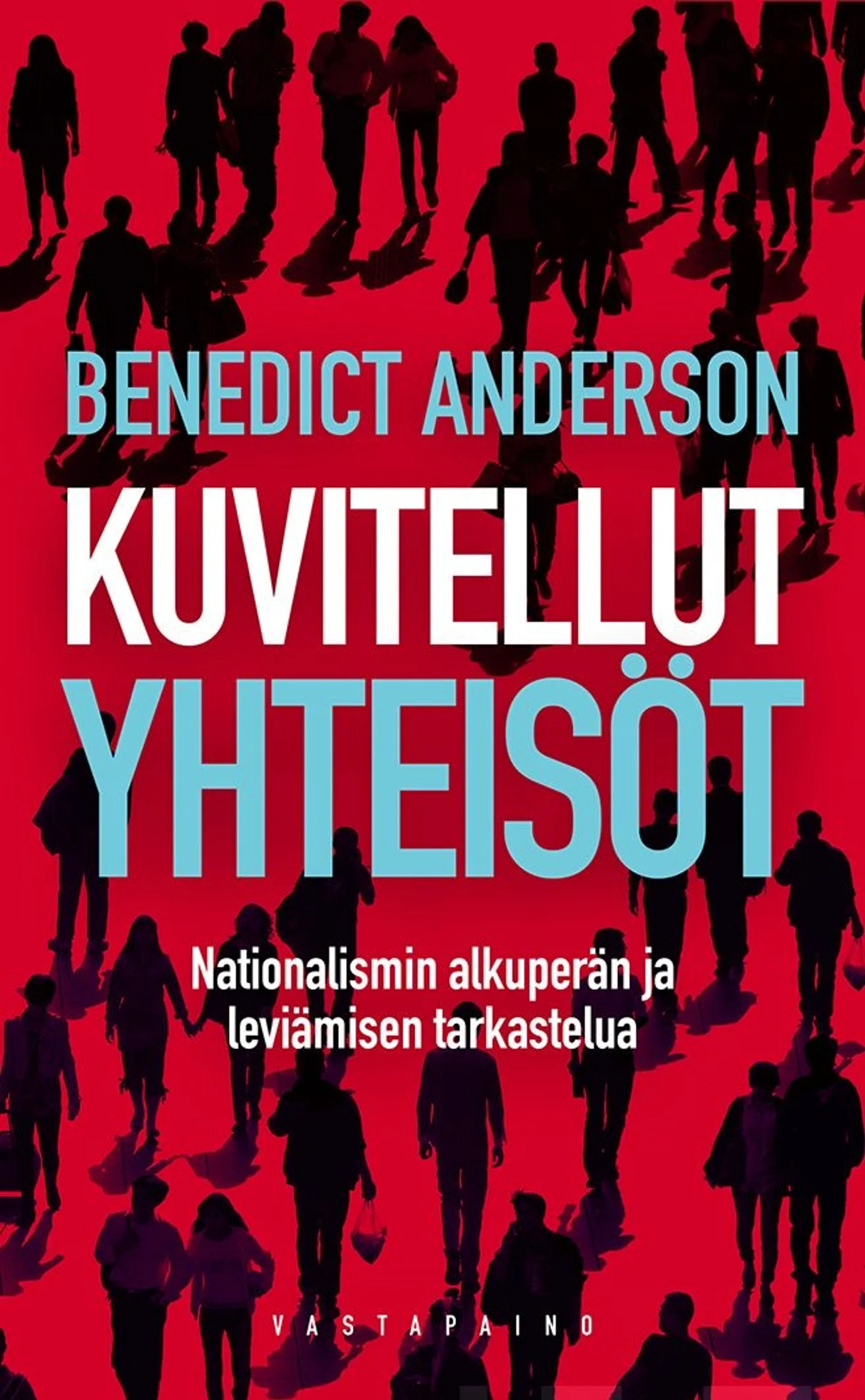 Anderson, Kuvitellut yhteisöt - Nationalismin alkuperän ja leviämisen tarkastelua