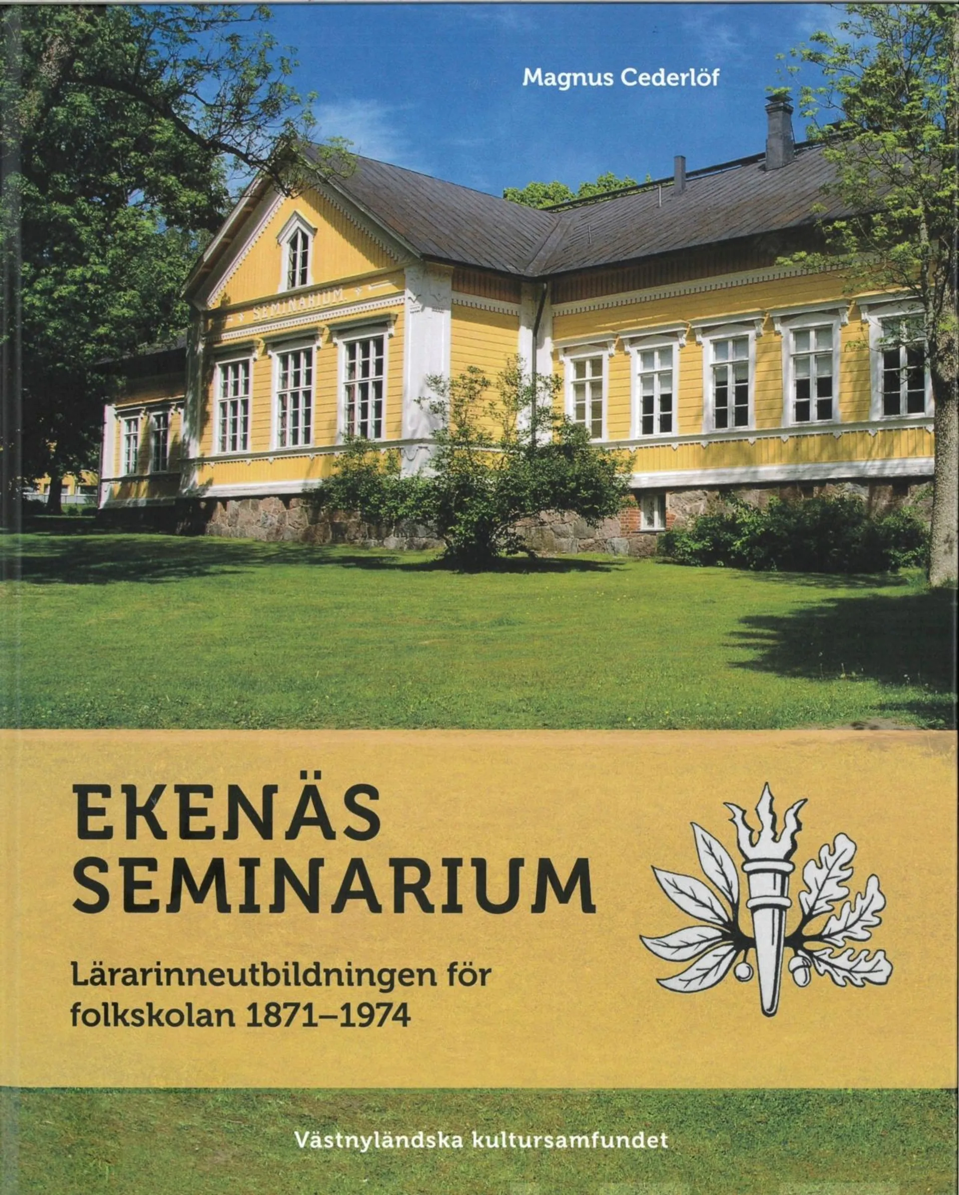 Magnus Cederlöf, Ekenäs Seminarium - Lärarinneutbildningen för folkskolan 1871-1974