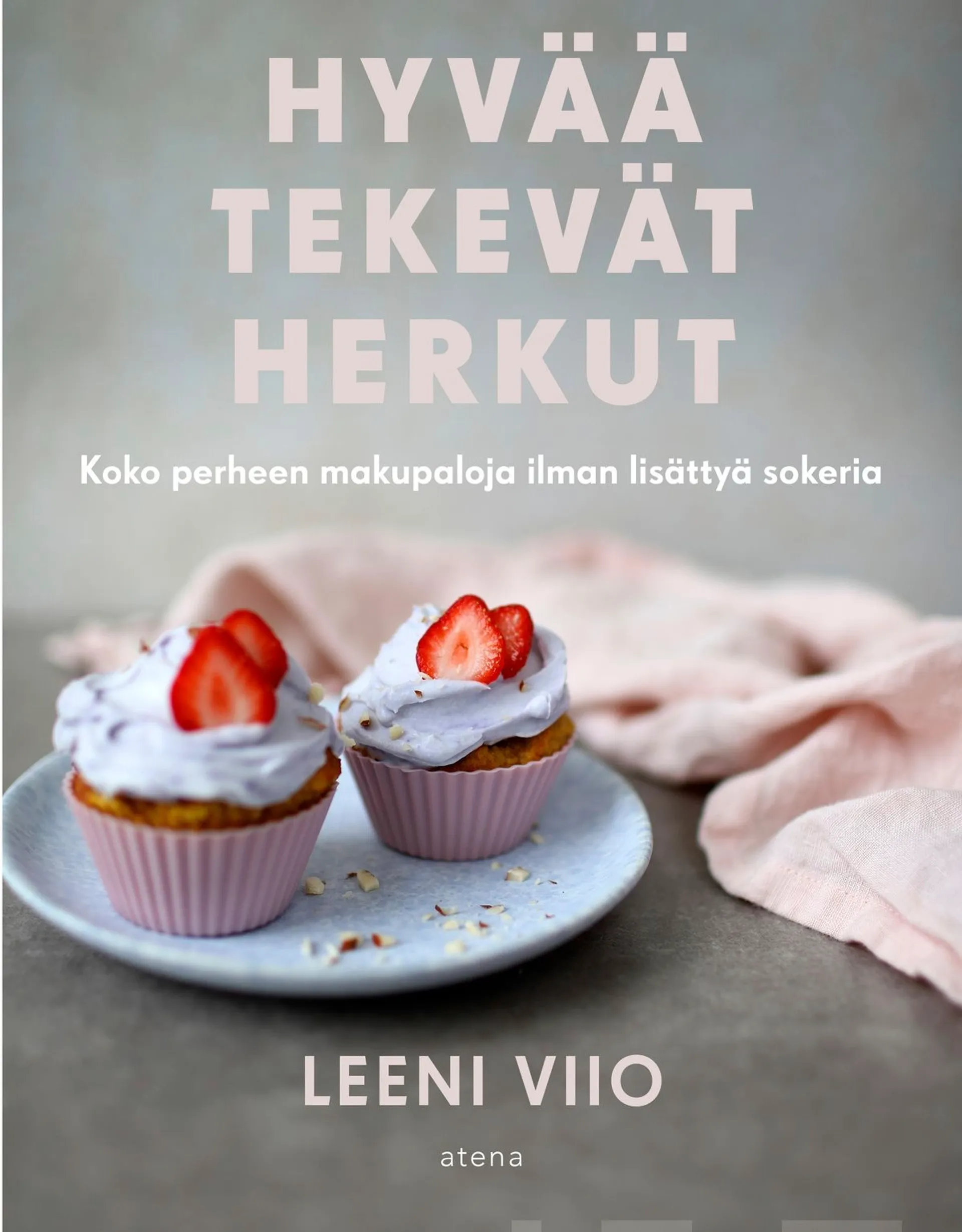 Viio, Hyvää tekevät herkut - Koko perheen makupaloja ilman lisättyä sokeria