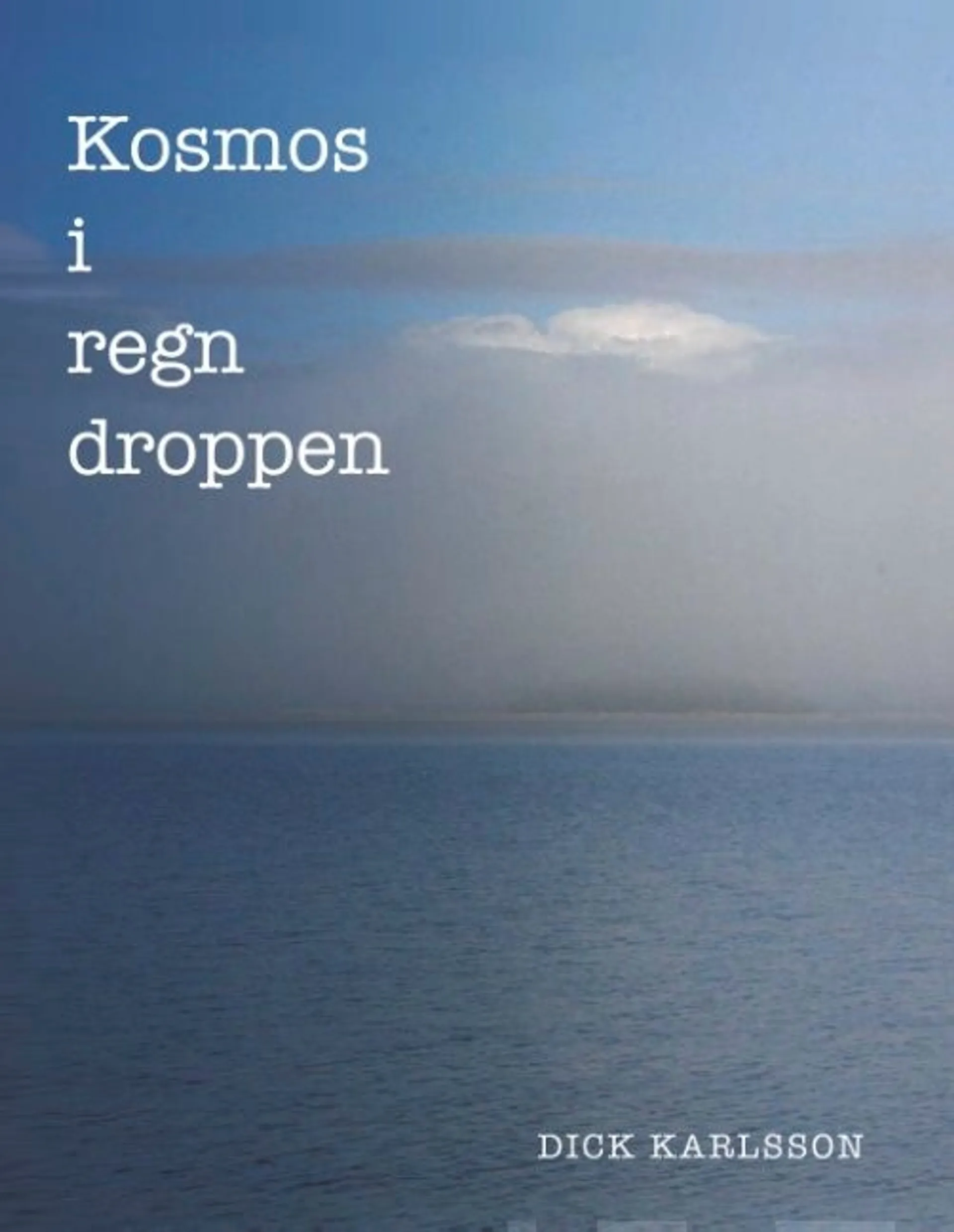 Karlsson, Kosmos i regn droppen