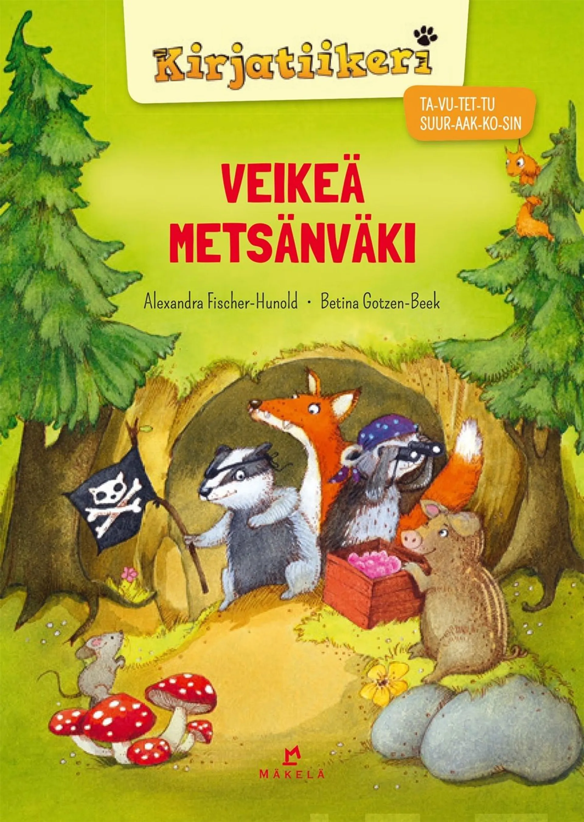 Fischer-Hunold, Veikeä metsänväki - TA-VU-TET-TU, SUURAAKKOSET