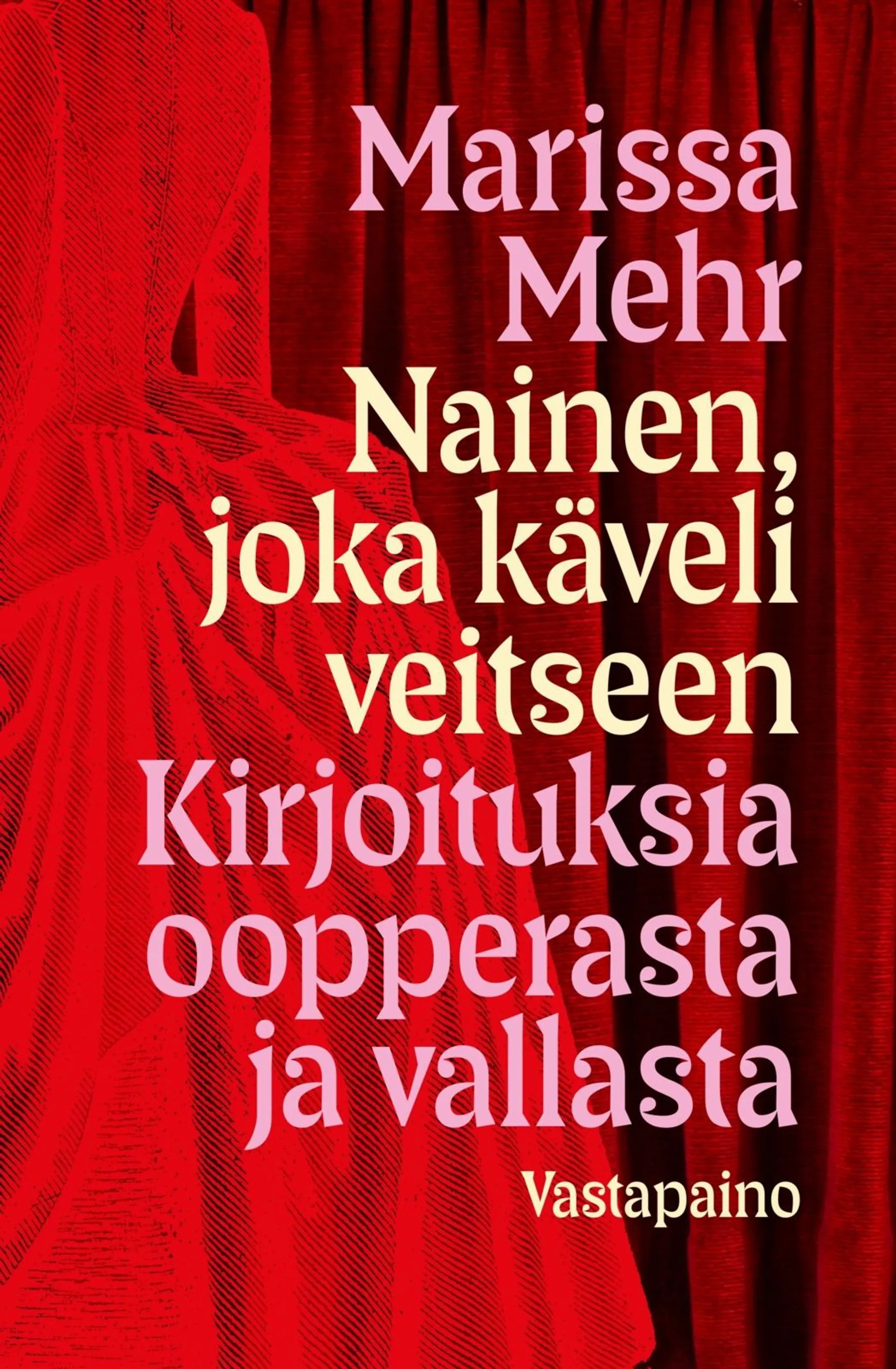 Mehr, Nainen joka käveli veitseen - Kirjoituksia oopperasta ja vallasta