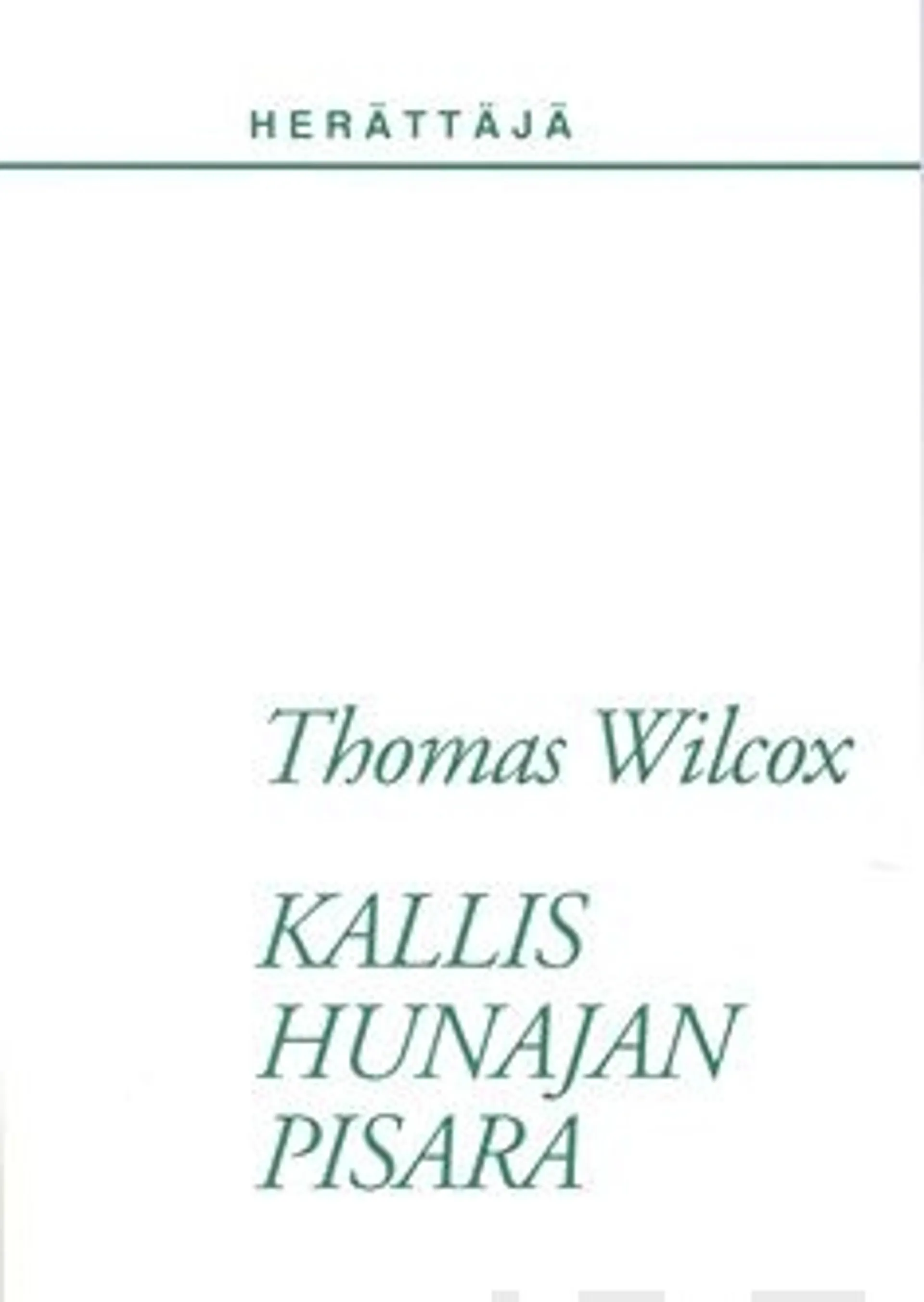 Wilcox, Kallis hunajan pisara kristus-kalliosta - eli neuvon sana kaikille pyhille ja syntisille