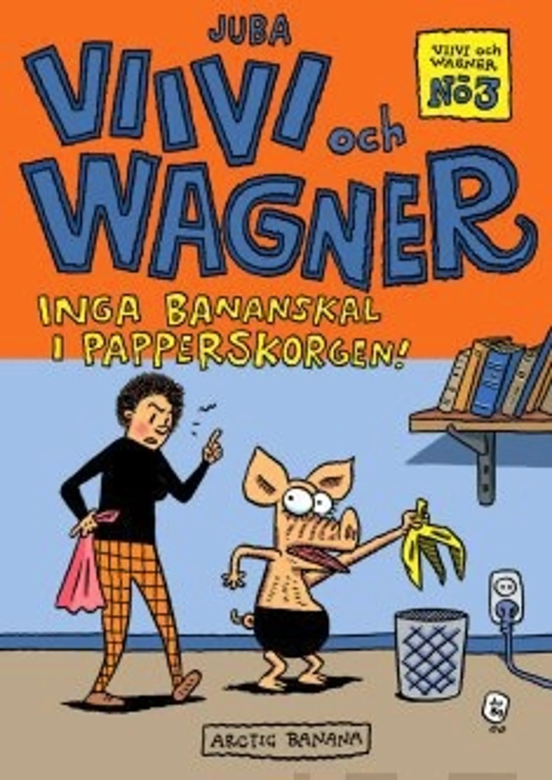 Viivi och Wagner 3 - inga bananskal i papperskorgen!