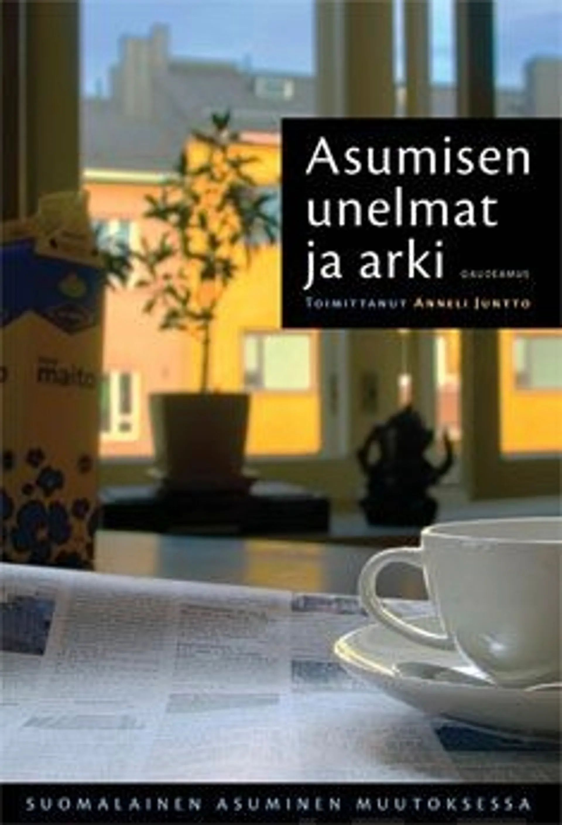 Asumisen unelmat ja arki - Suomalainen asuminen muutoksessa