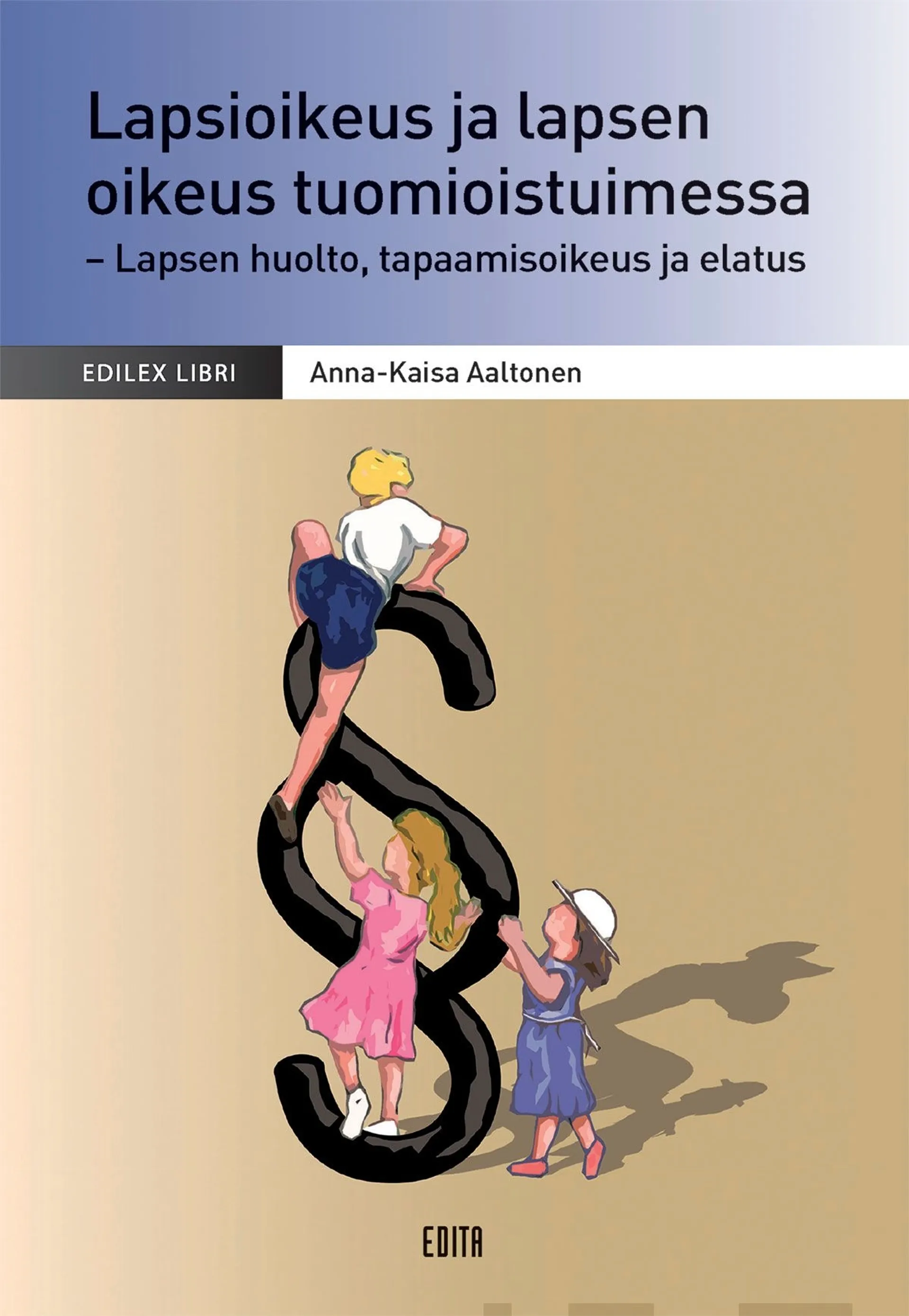 Aaltonen, Lapsioikeus ja lapsen oikeus tuomioistuimessa - Lapsen huolto, tapaamisoikeus ja elatus