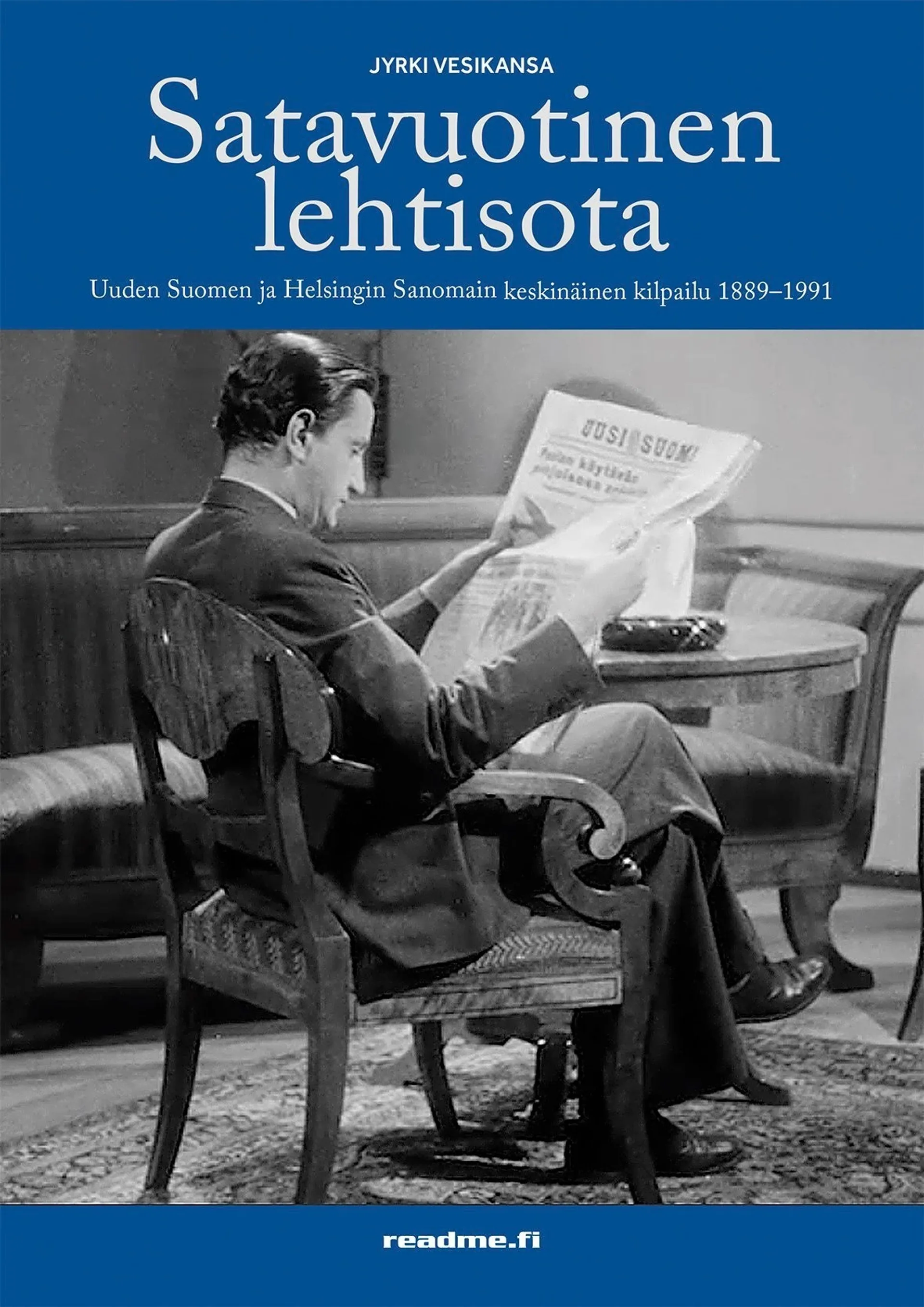 Vesikansa, Satavuotinen lehtisota - Uuden Suomen ja Helsingin Sanomain keskinäinen kilpailu 1889-1991