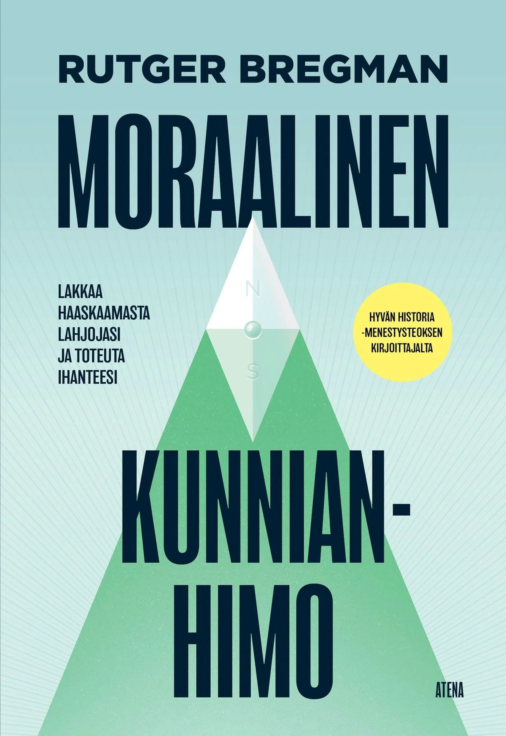 Bregman, Moraalinen kunnianhimo - Lakkaa haaskaamasta lahjojasi ja toteuta ihanteesi