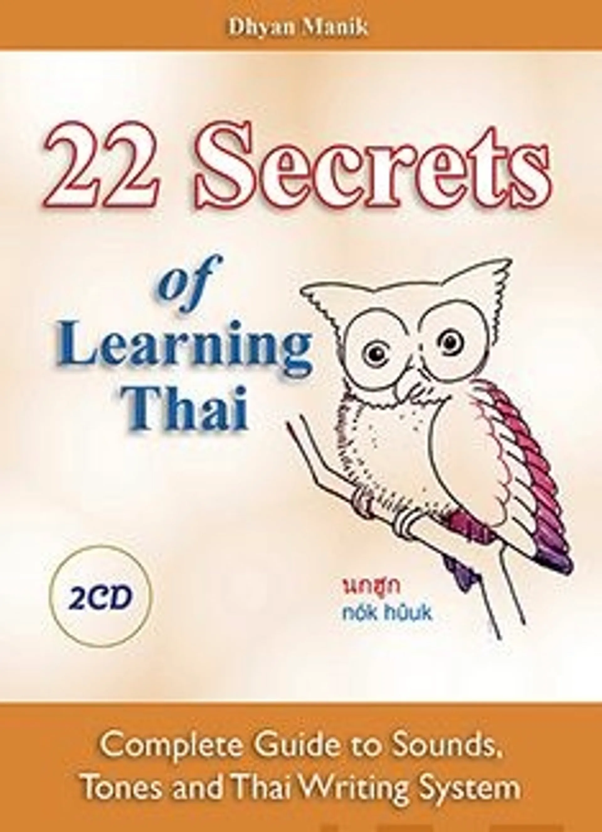 Manik, 22 Secrets of Learning Thai - Complete Guide to Sounds, Tones and Writing System (+2 cd)