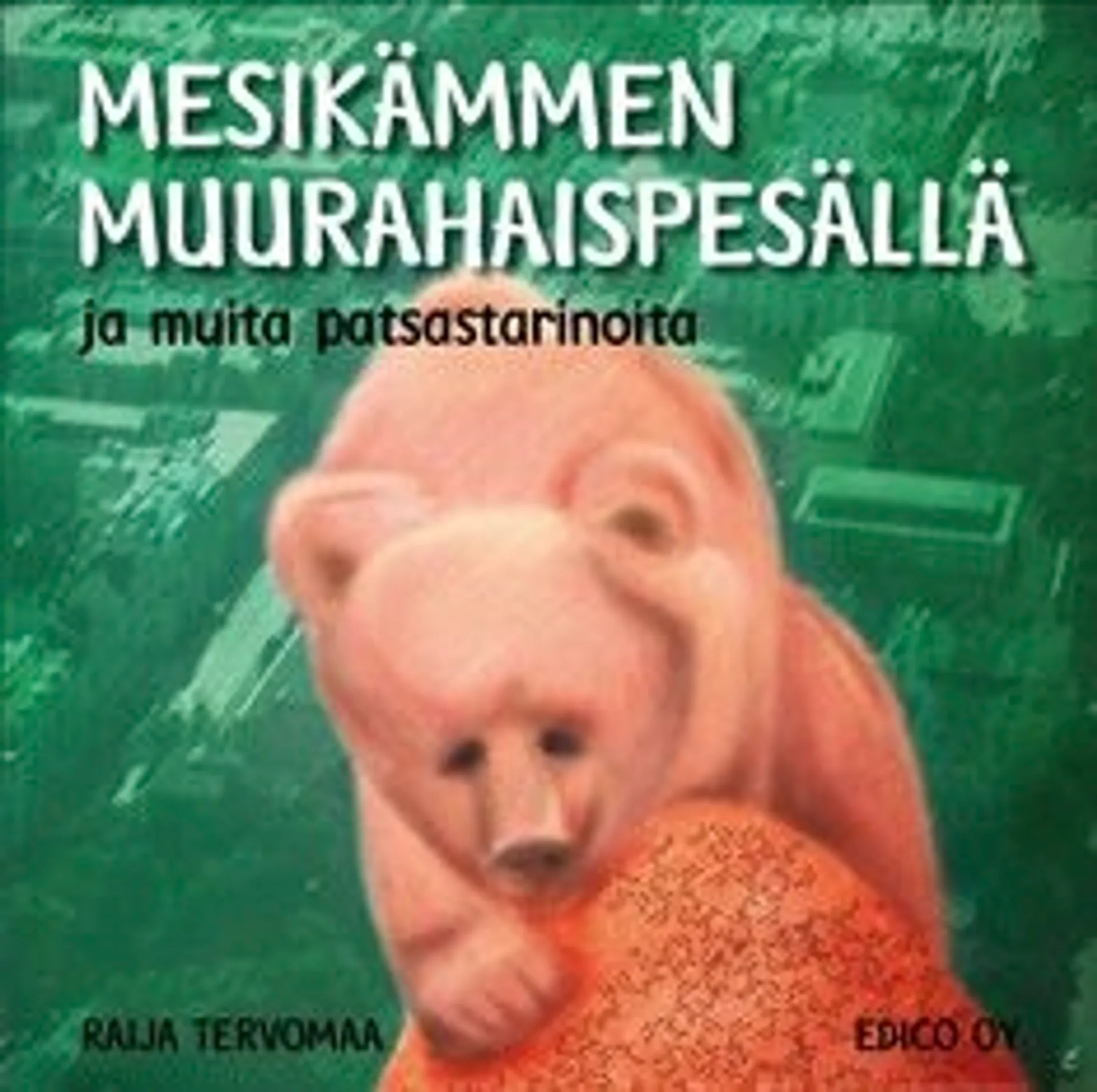 Tervomaa, Mesikämmen muurahaispesällä ja muita patsastarinoita