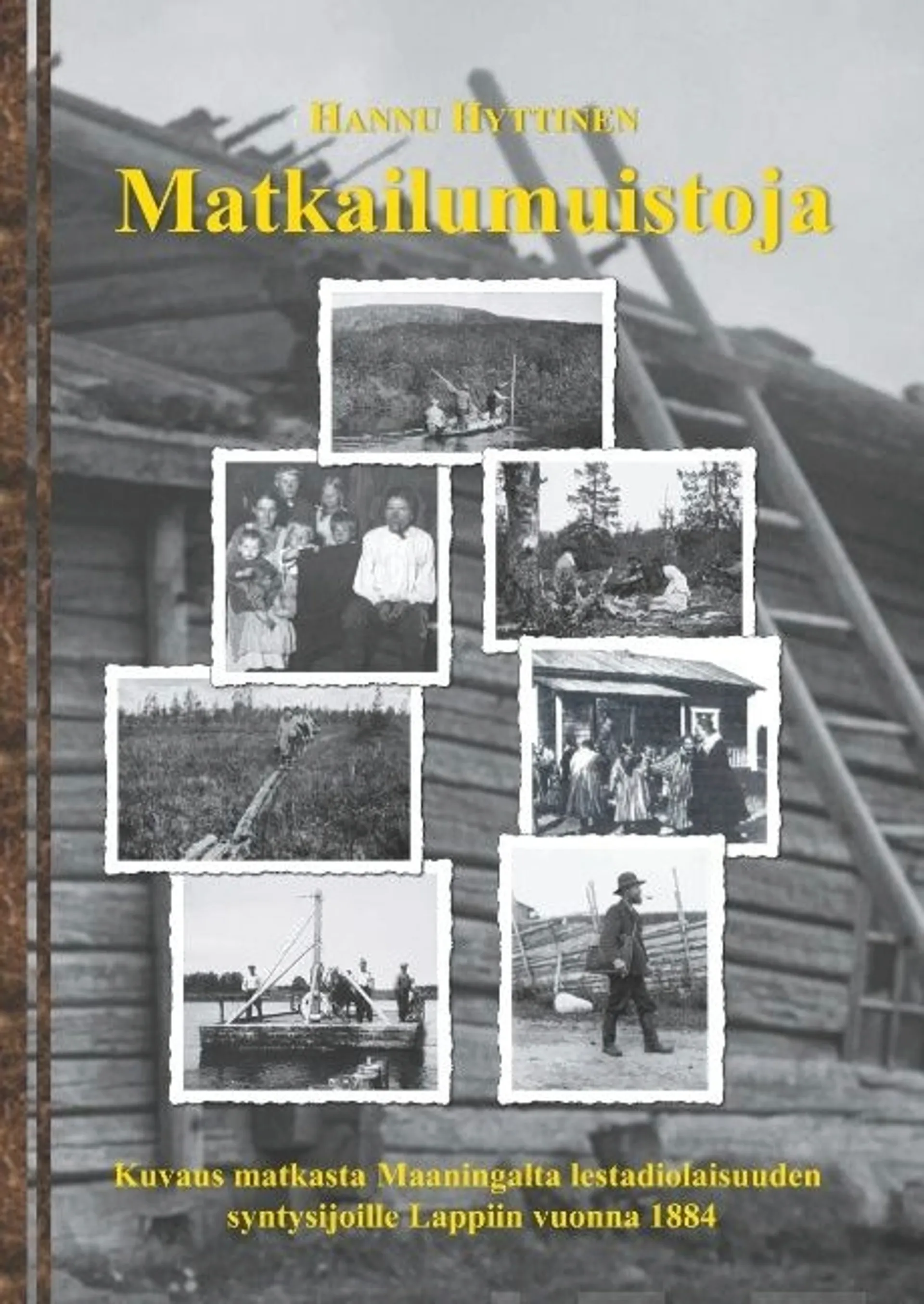 Hyttinen, Matkailumuistoja - Kuvaus matkasta Maaningalta lestadiolaisuuden syntysijoille Lappiin vuonna 1884