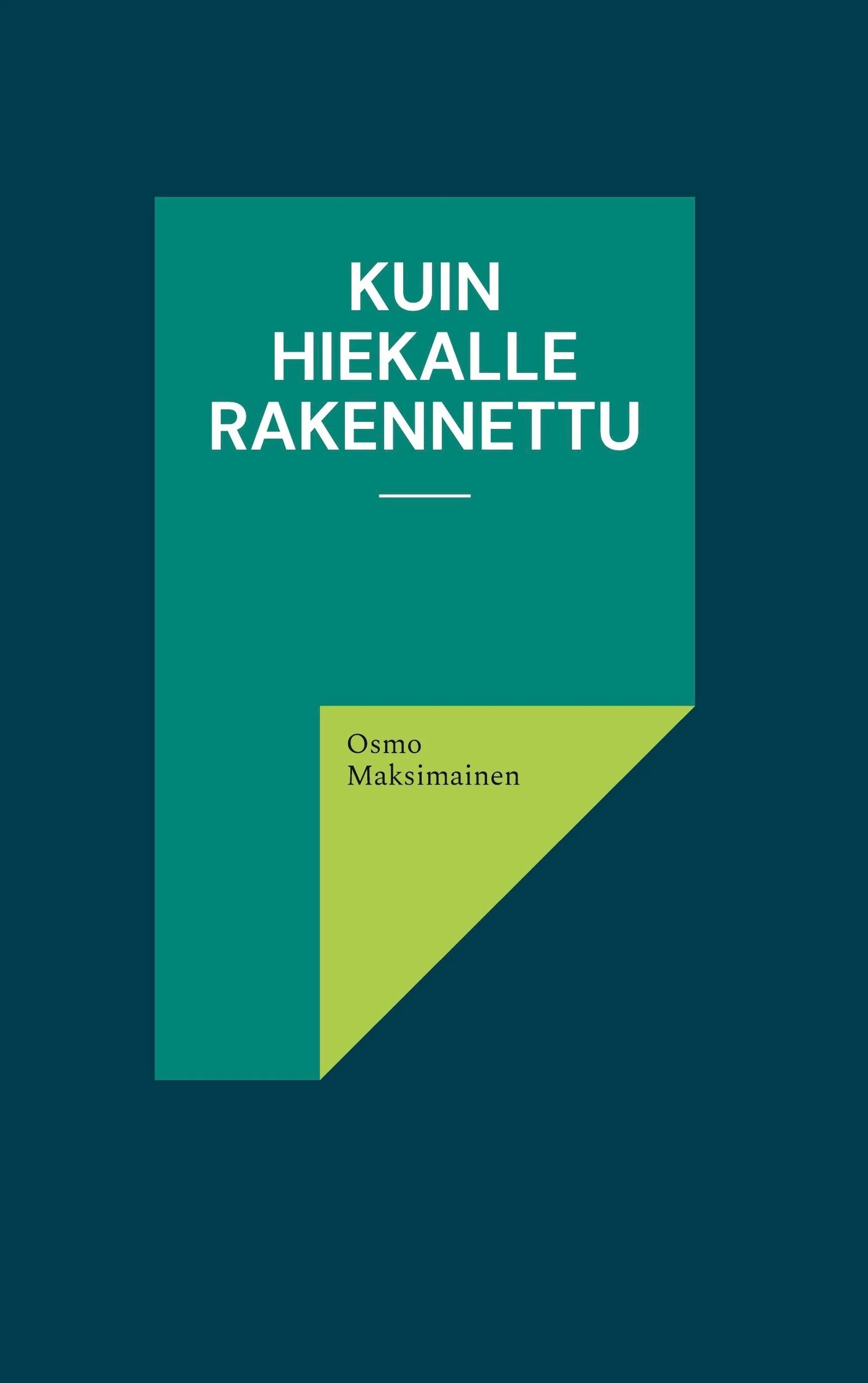 Maksimainen, Kuin hiekalle rakennettu