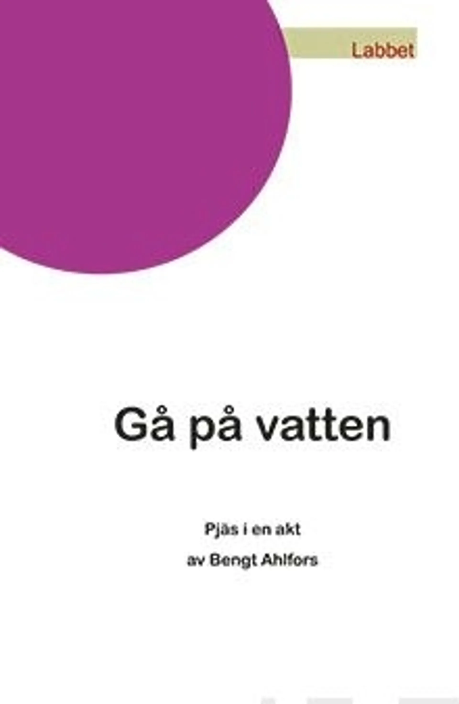 Ahlfors, Gå på vatten - Pjäs i en akt